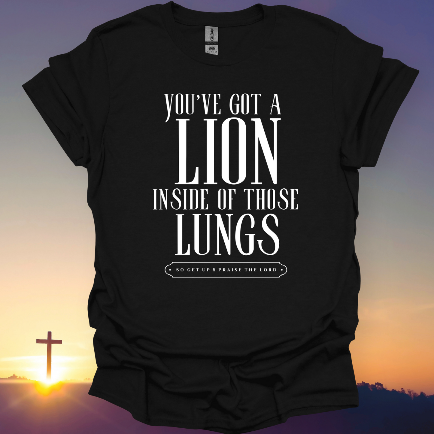 "You've Got A Lion Inside Of Those Lungs" T-Shirt