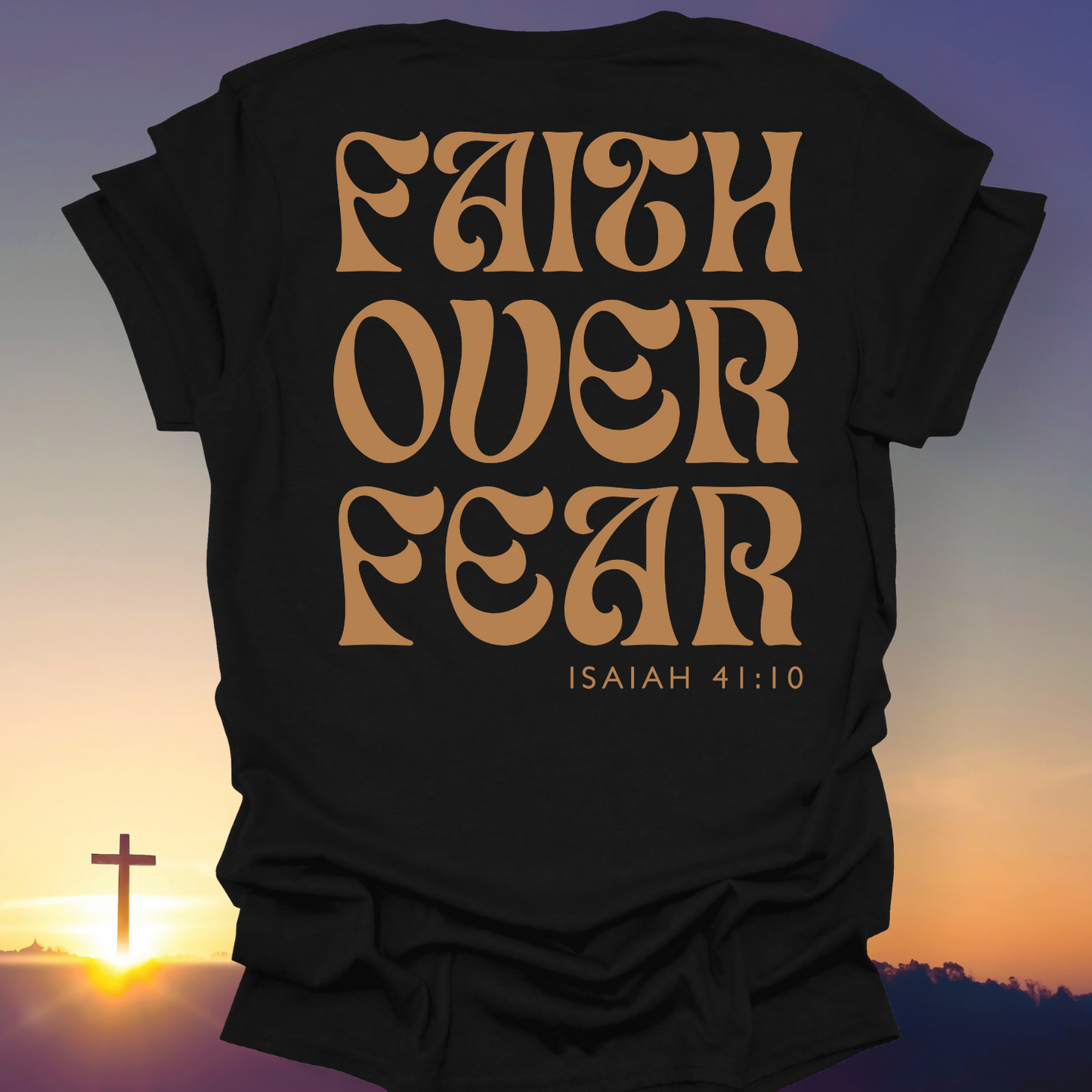 "Faith Over Fear" T-Shirt (Back Print Only)