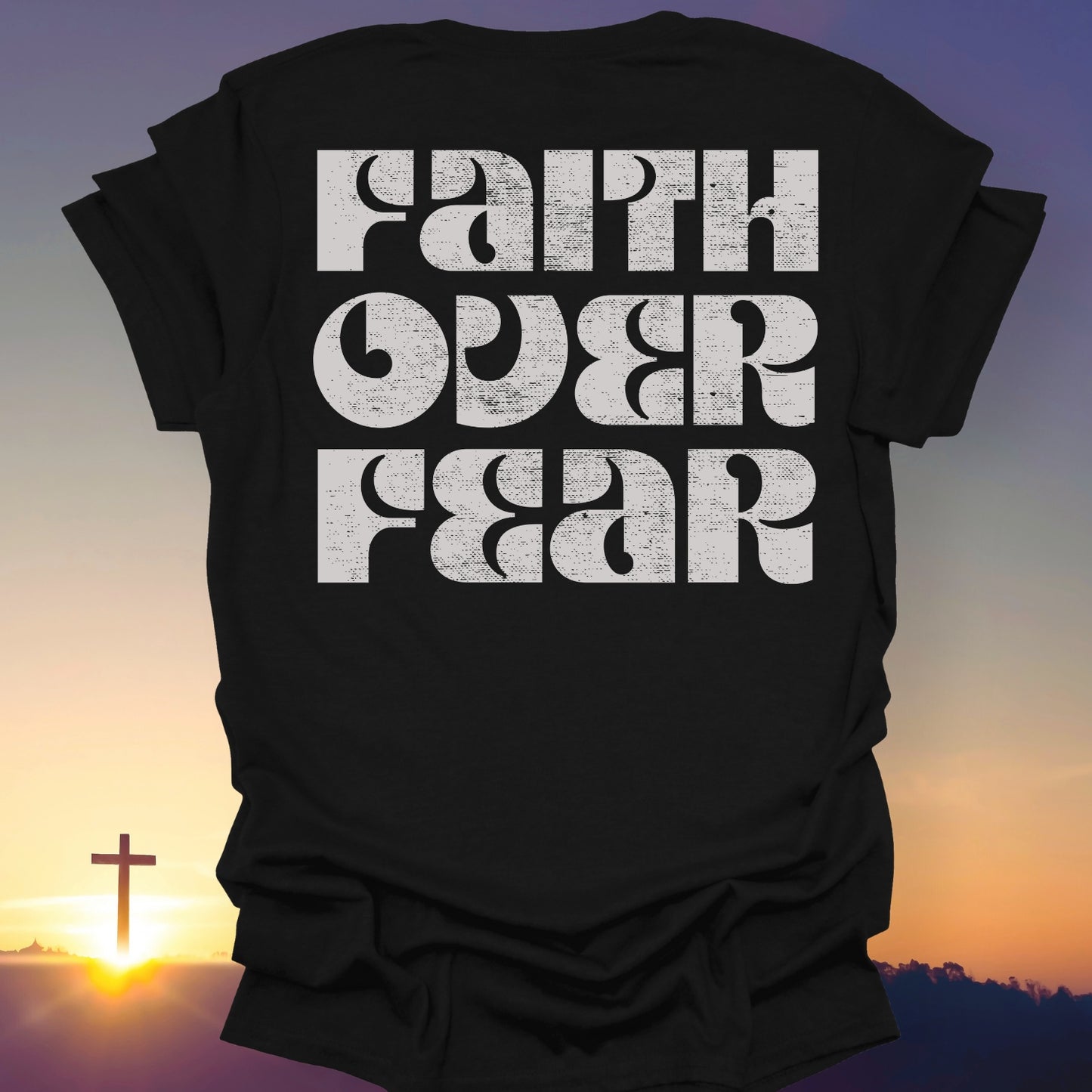 "Faith Over Fear" T-Shirt (Back Print Only)