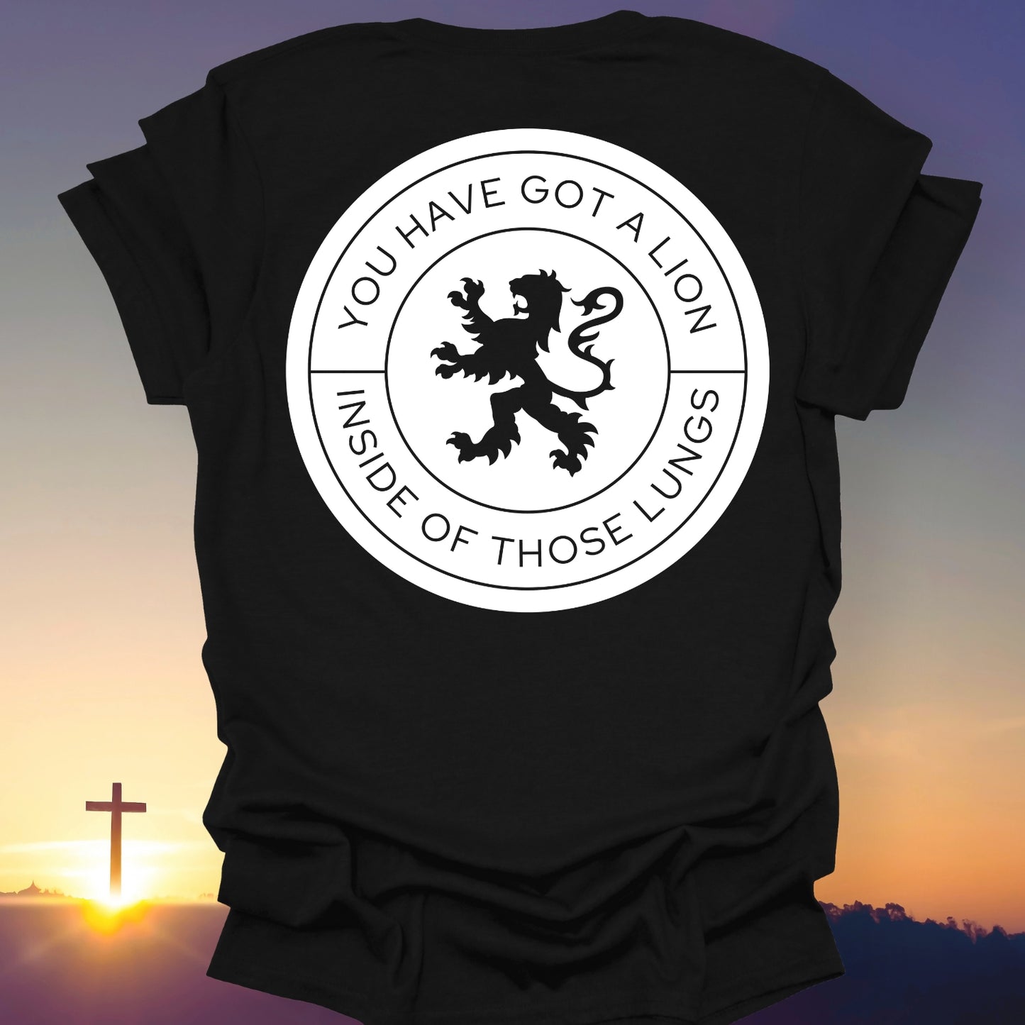 "You Have Got A Lion Inside Of Those Lungs" T-Shirt (Back Print Only)