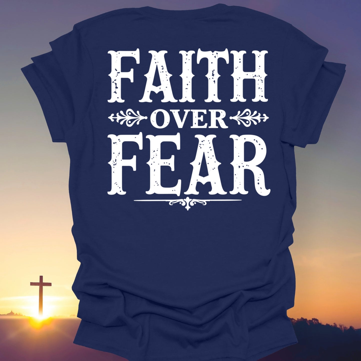 "Faith Over Fear" T-Shirt (Back Print Only)