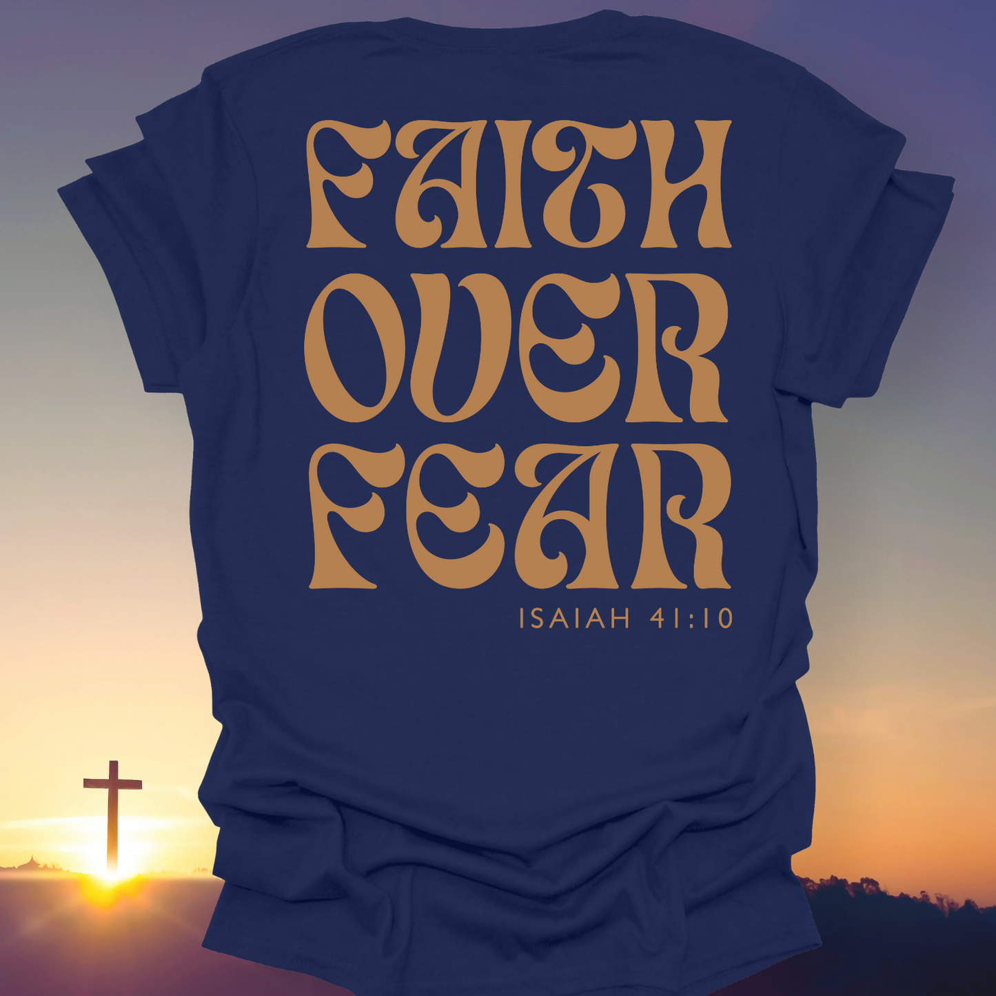 "Faith Over Fear" T-Shirt (Back Print Only)