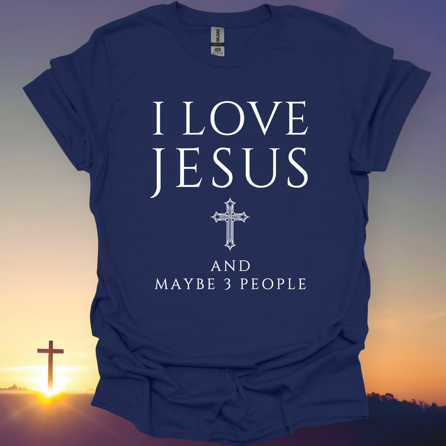 "I Love Jesus And Maybe 3 People" T-Shirt