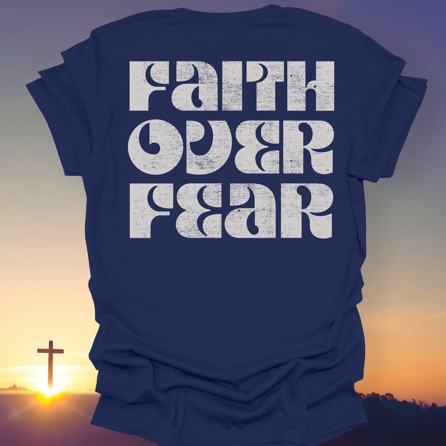 "Faith Over Fear" T-Shirt (Back Print Only)