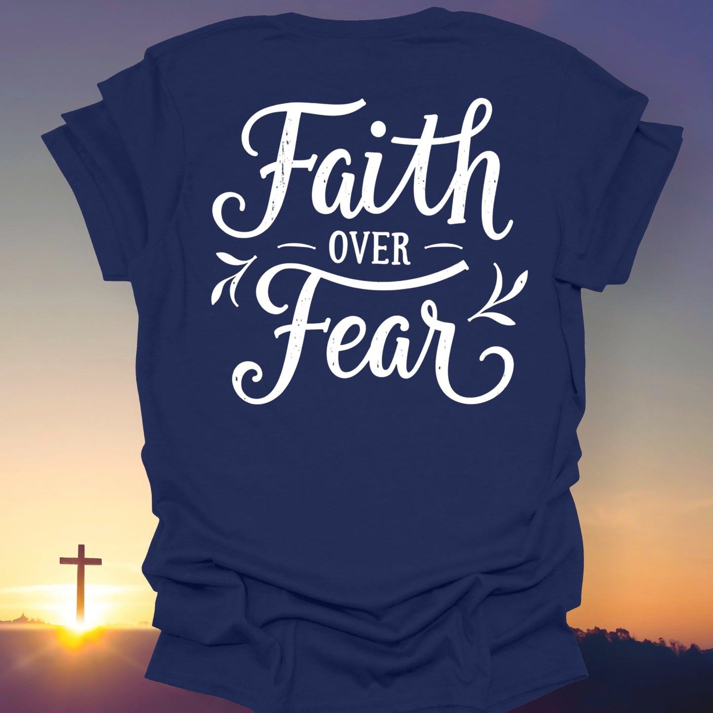 "Faith Over Fear" T-Shirt (Back Print Only)