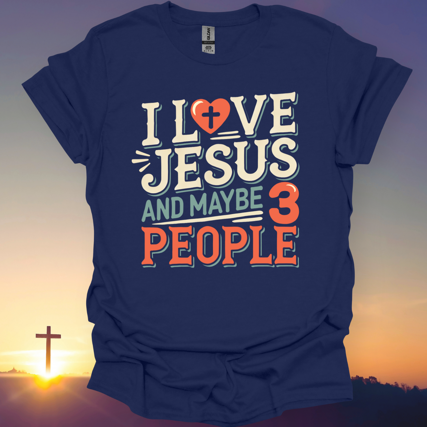 "I Love Jesus And Maybe 3 People" T-Shirt