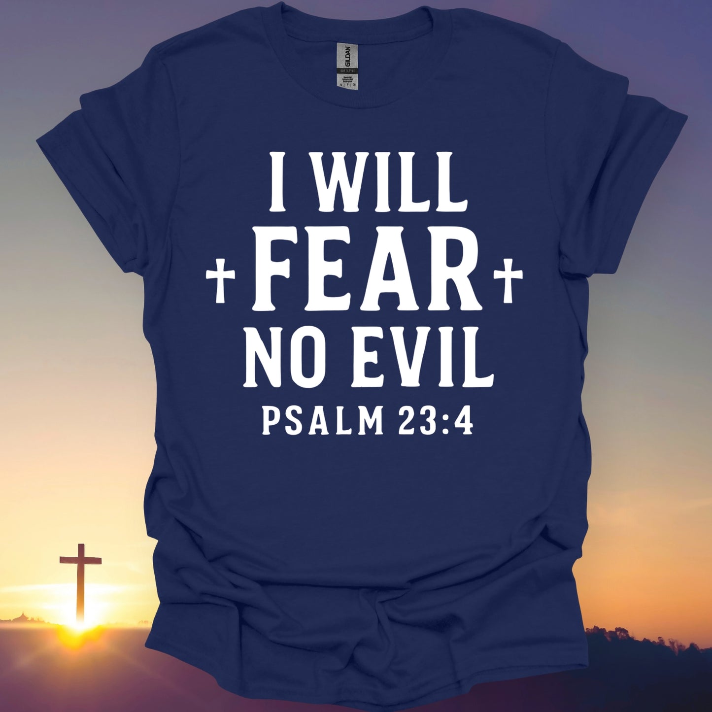 "I Will Fear No Evil" T-Shirt