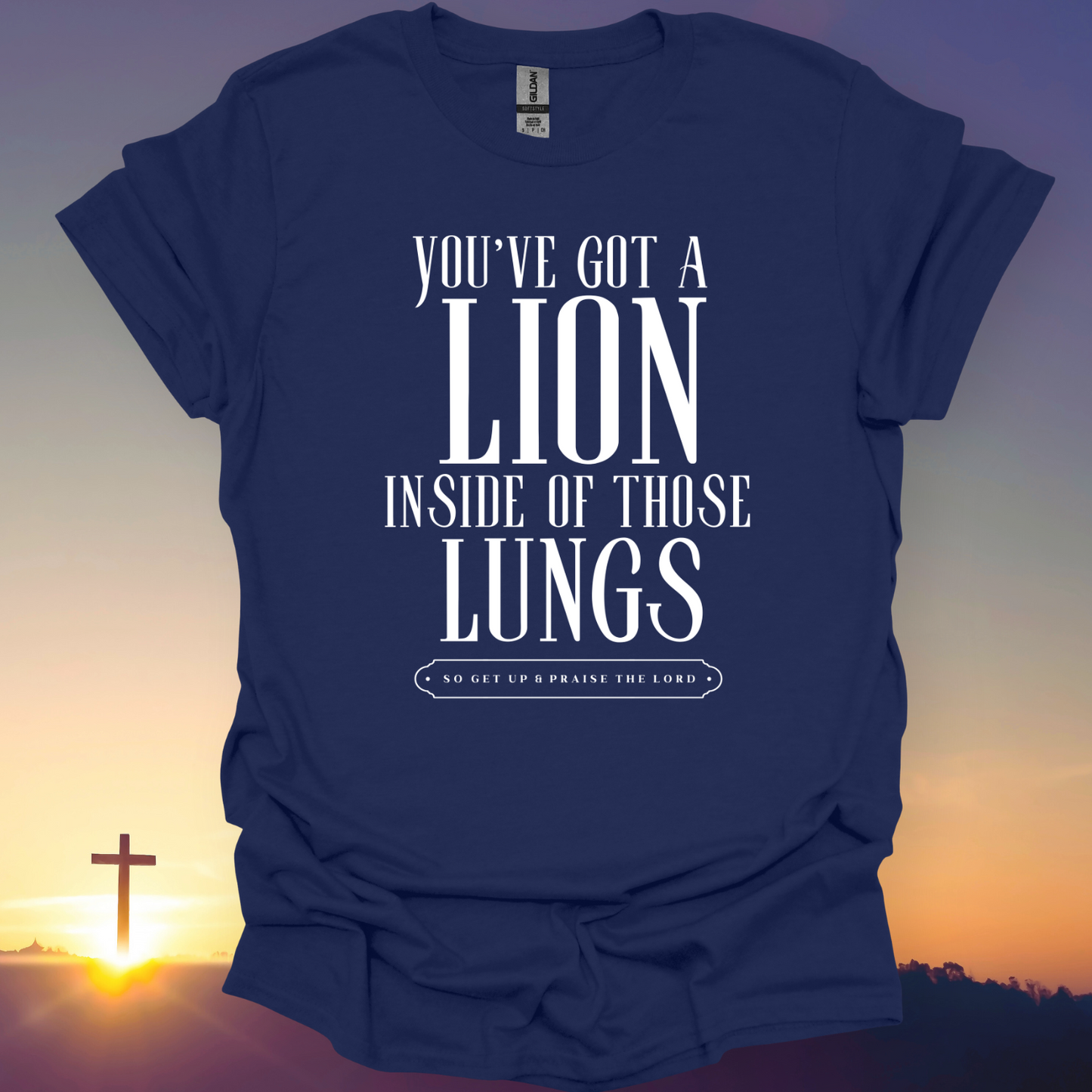 "You've Got A Lion Inside Of Those Lungs" T-Shirt