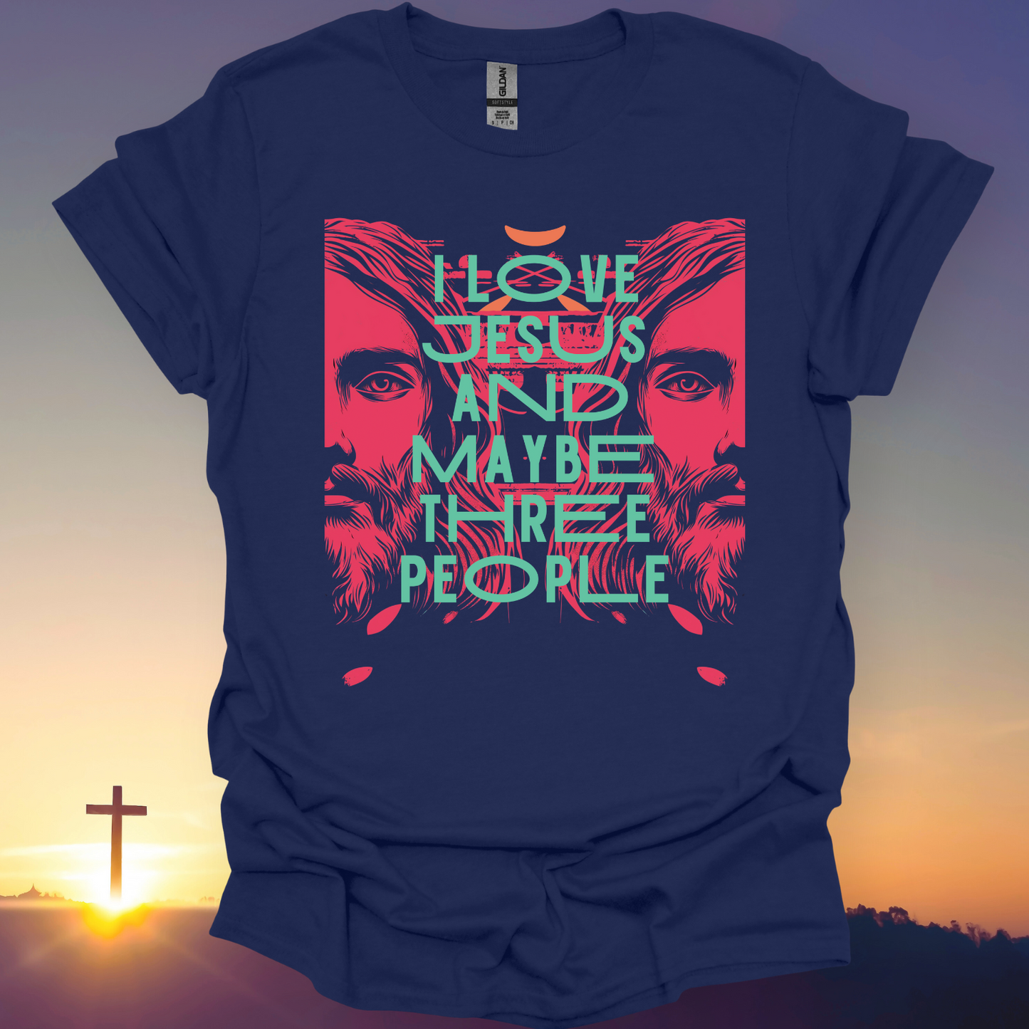"I Love Jesus And Maybe Three People" T-Shirt