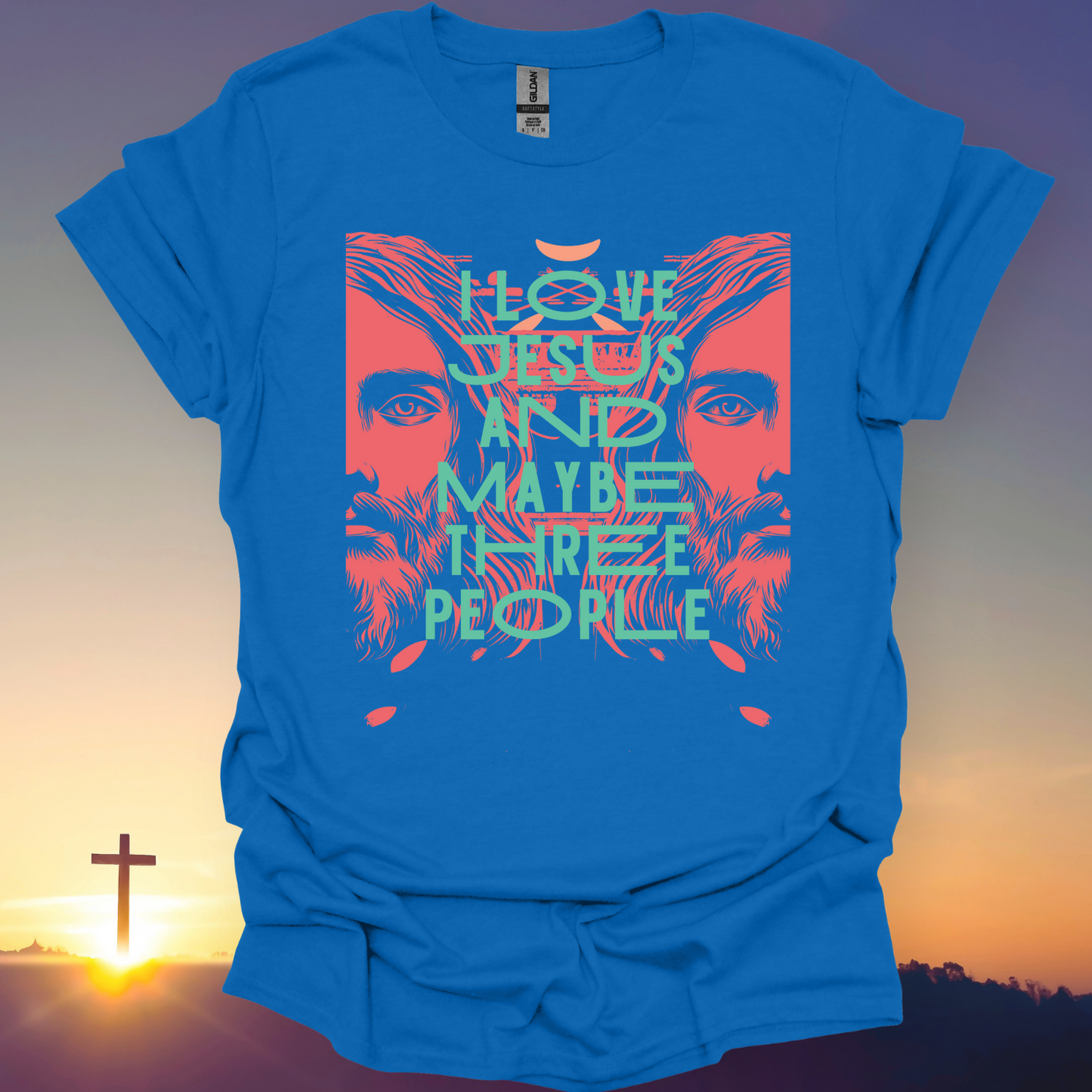 "I Love Jesus And Maybe Three People" T-Shirt
