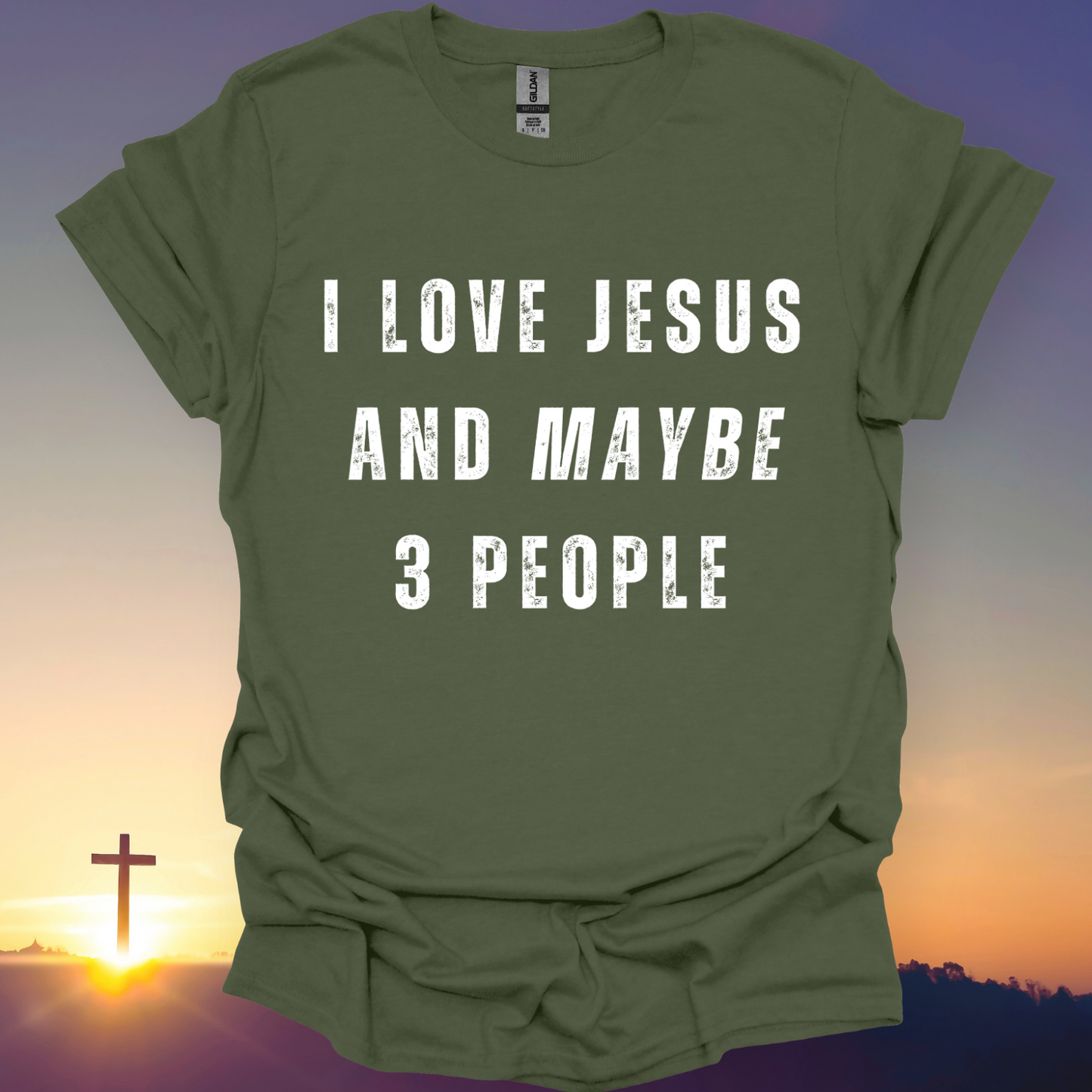 "I Love Jesus And Maybe 3 People" T-Shirt