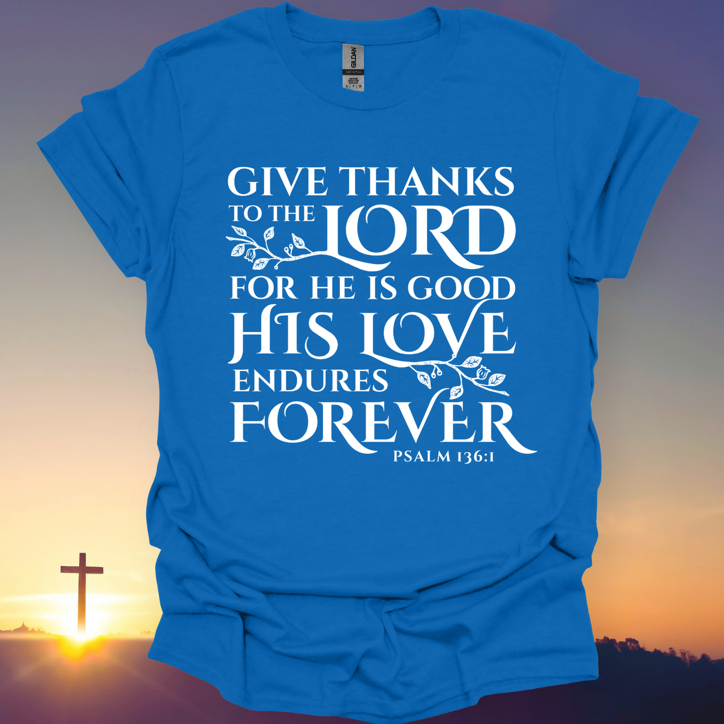 "Give Thanks To The Lord" T-Shirt