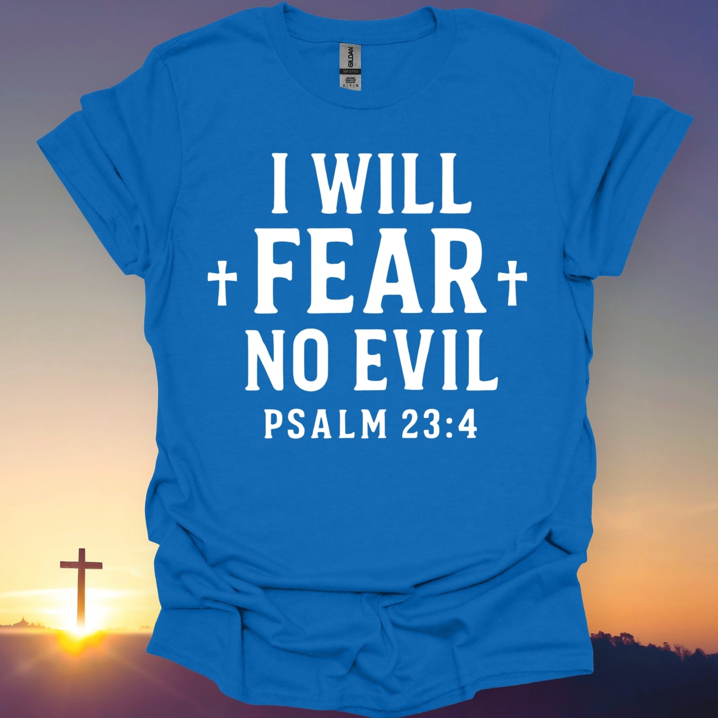 "I Will Fear No Evil" T-Shirt