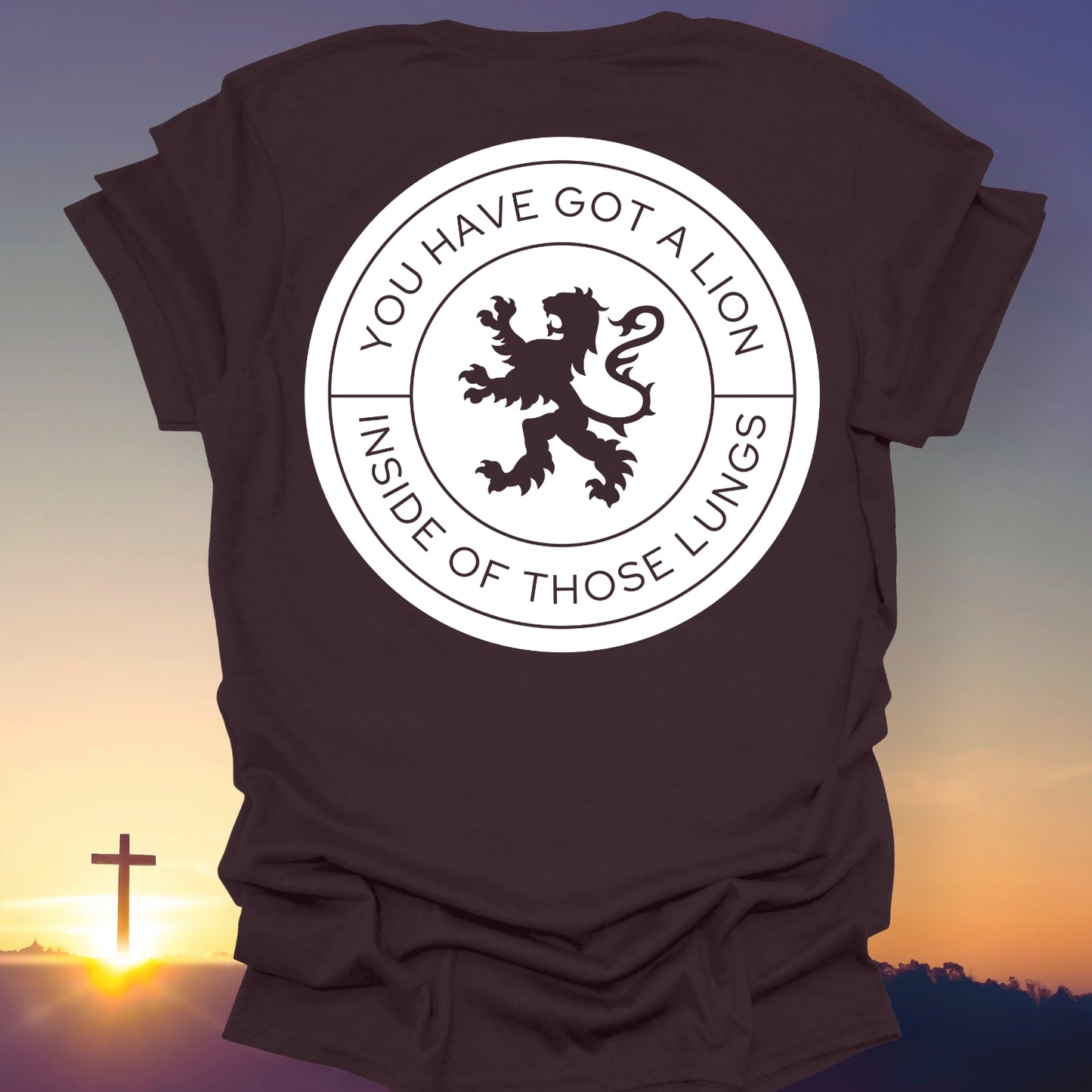 "You Have Got A Lion Inside Of Those Lungs" T-Shirt (Back Print Only)