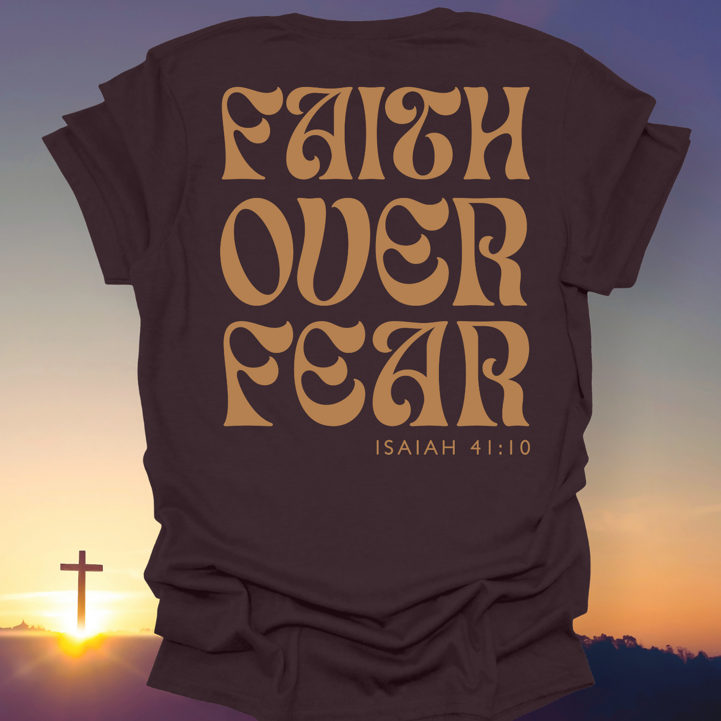 "Faith Over Fear" T-Shirt (Back Print Only)
