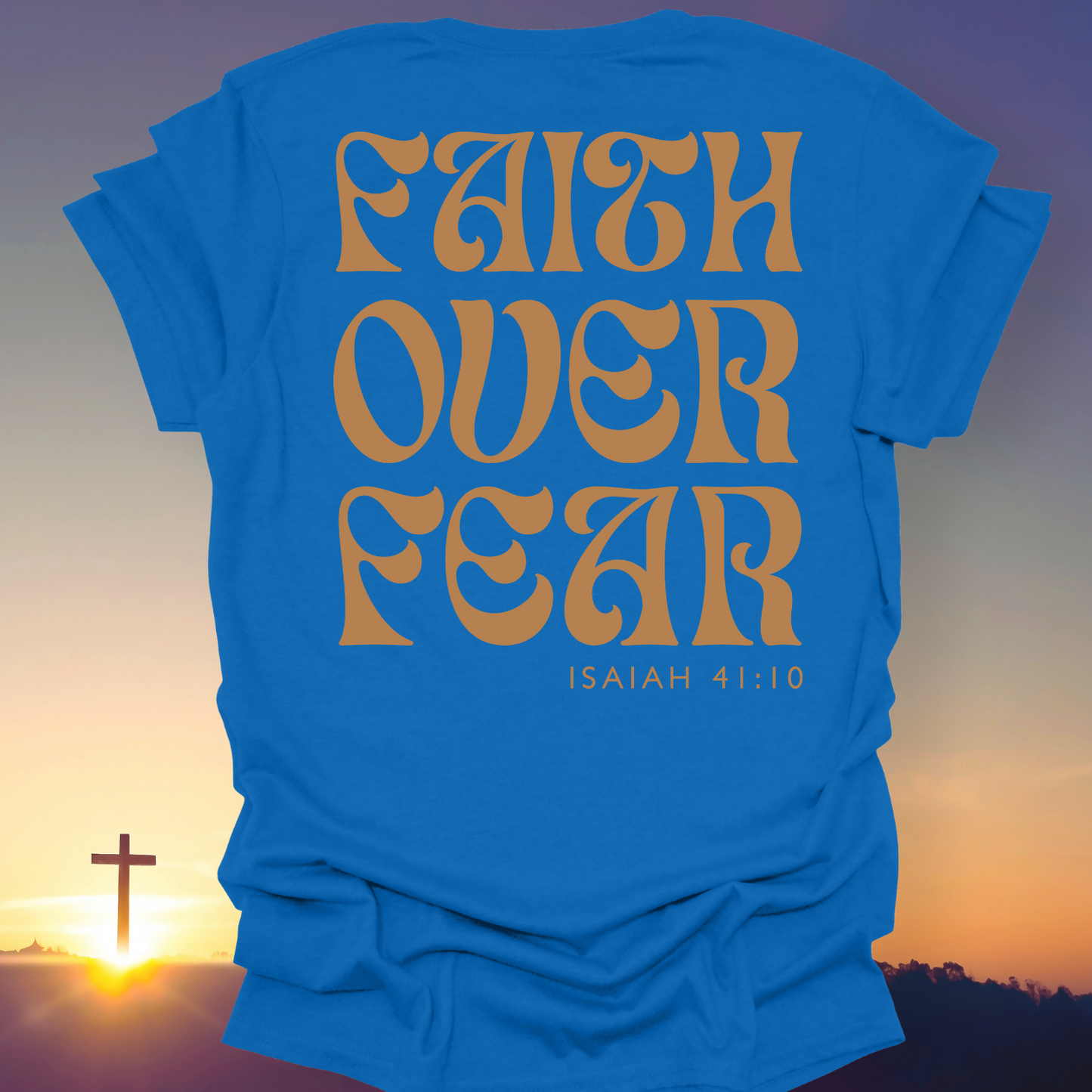 "Faith Over Fear" T-Shirt (Back Print Only)