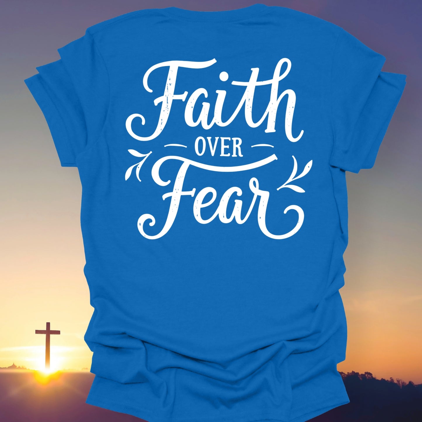 "Faith Over Fear" T-Shirt (Back Print Only)
