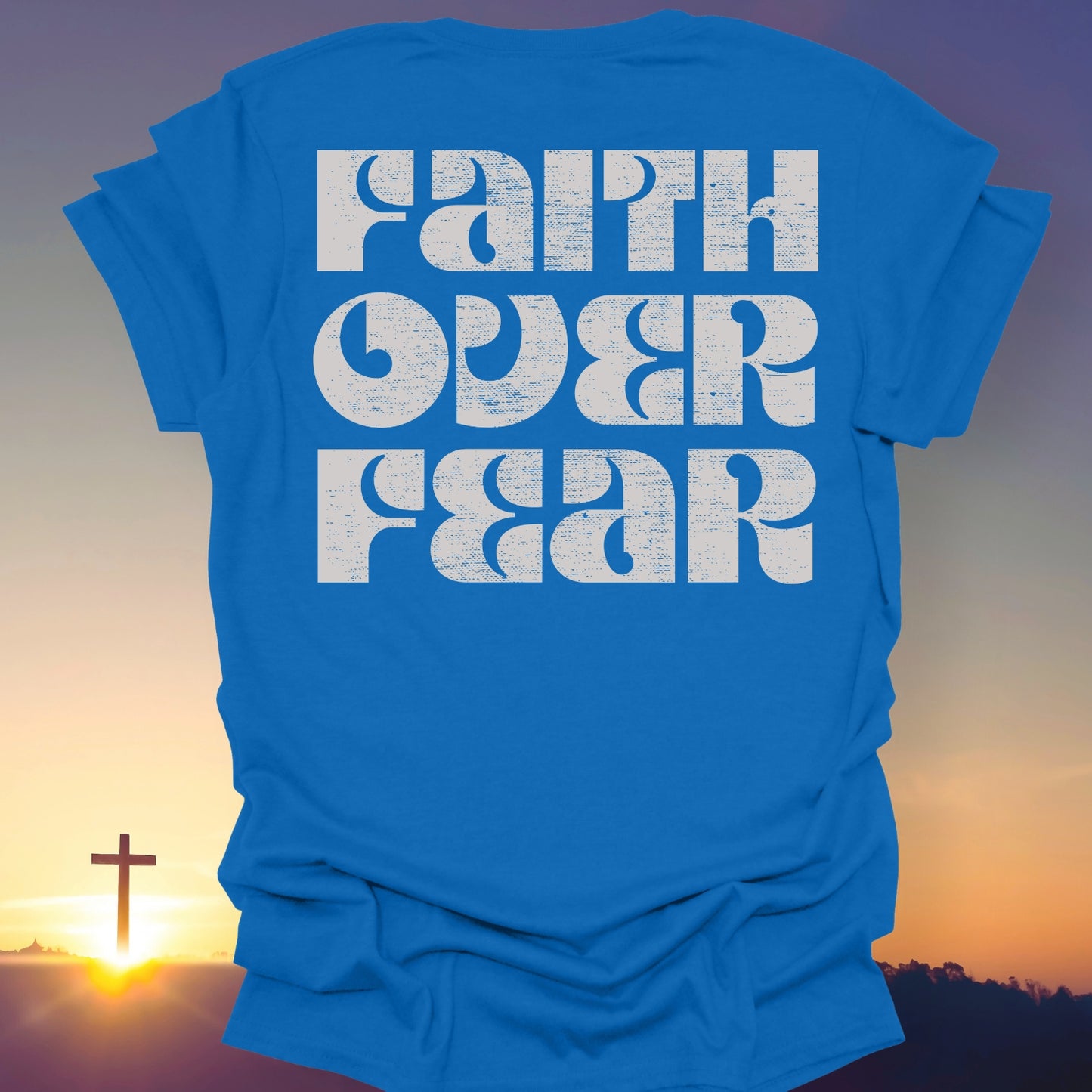"Faith Over Fear" T-Shirt (Back Print Only)