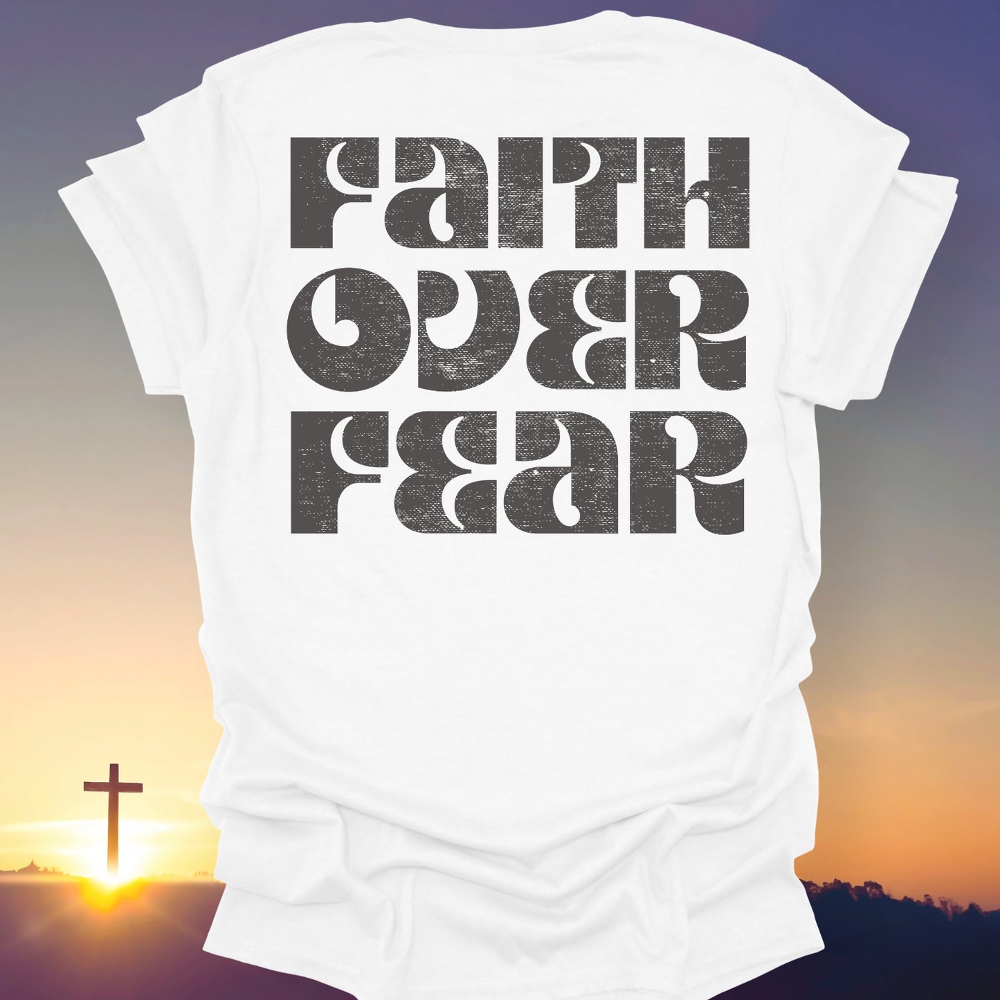 "Faith Over Fear" T-Shirt (Back Print Only)