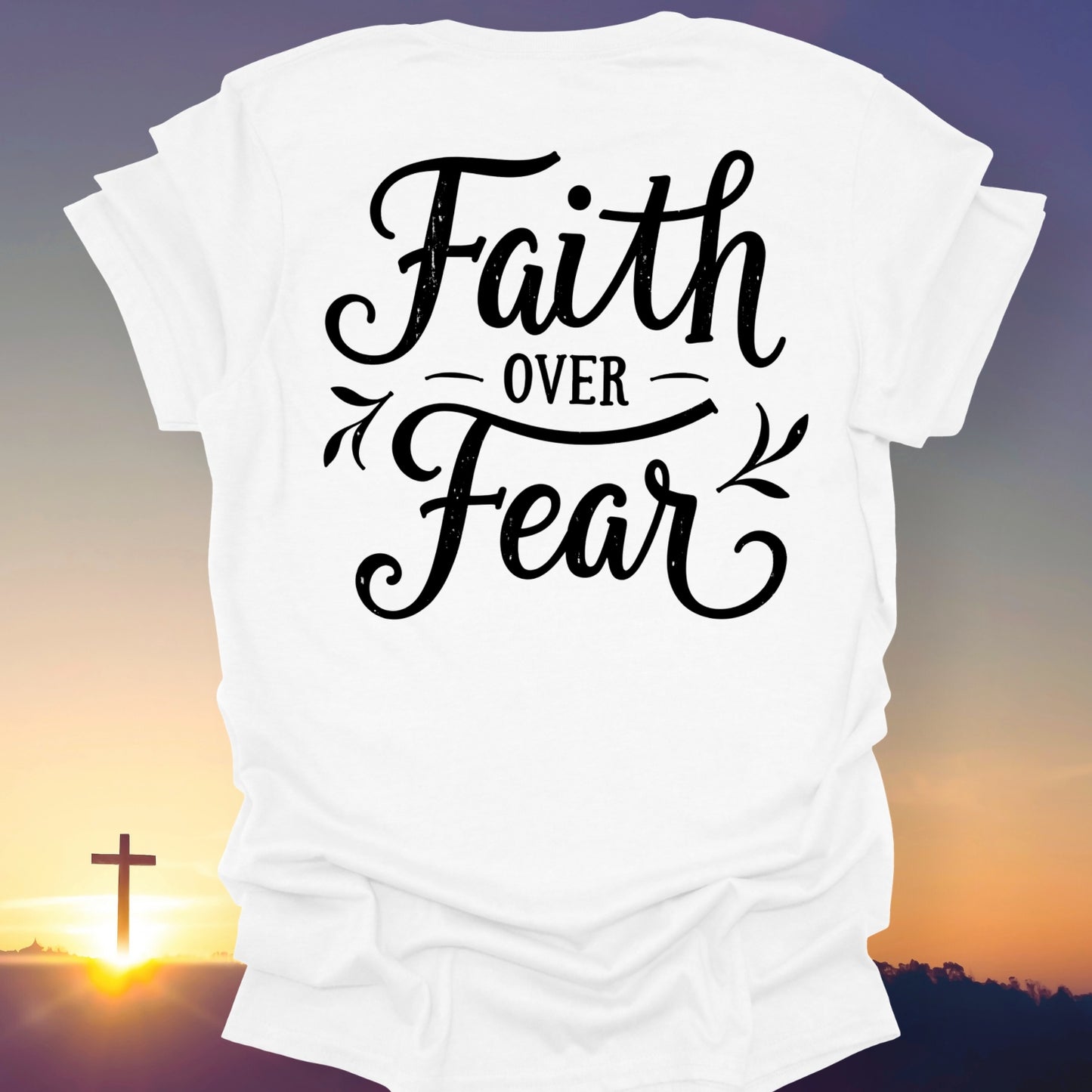 "Faith Over Fear" T-Shirt (Back Print Only)