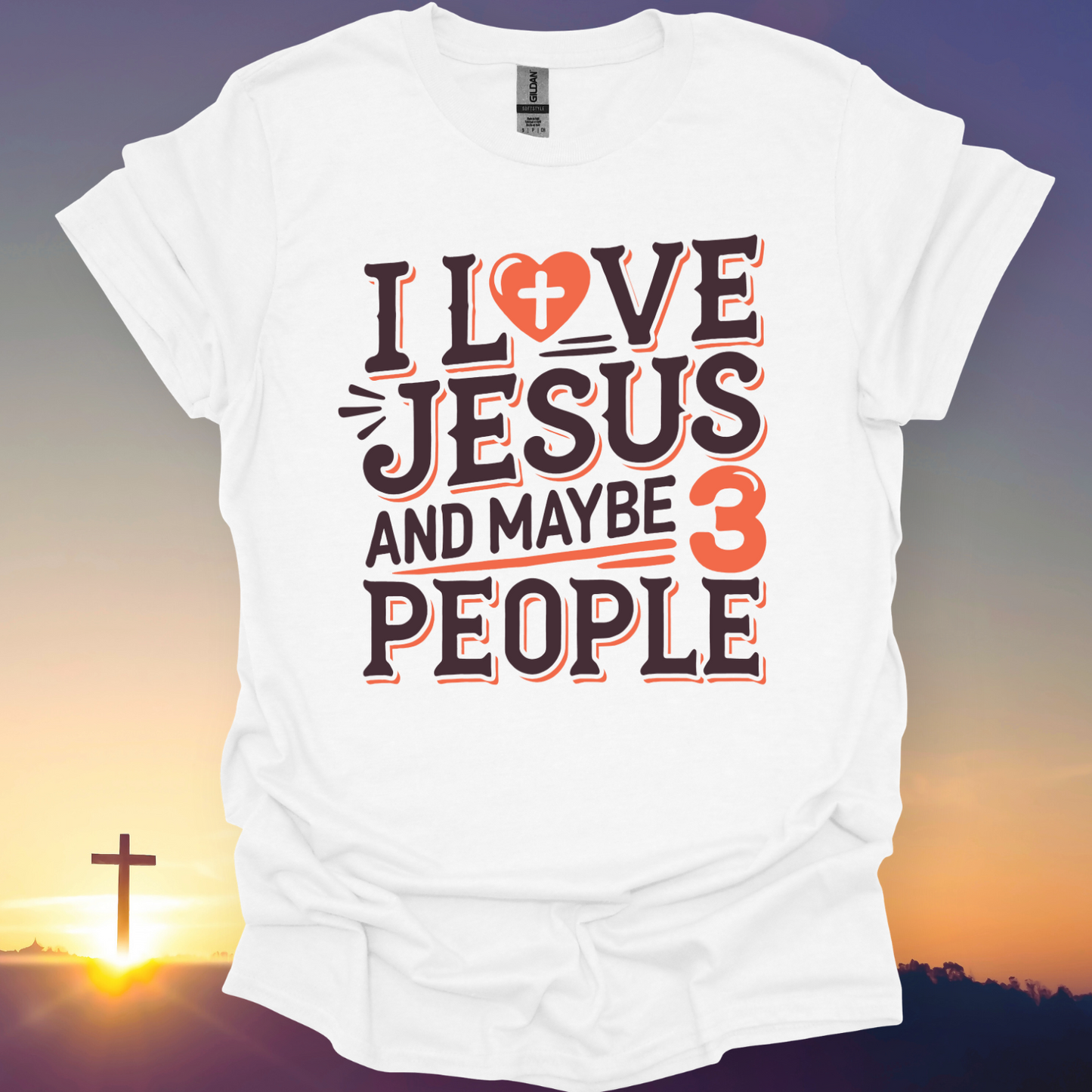 "I Love Jesus And Maybe 3 People" T-Shirt