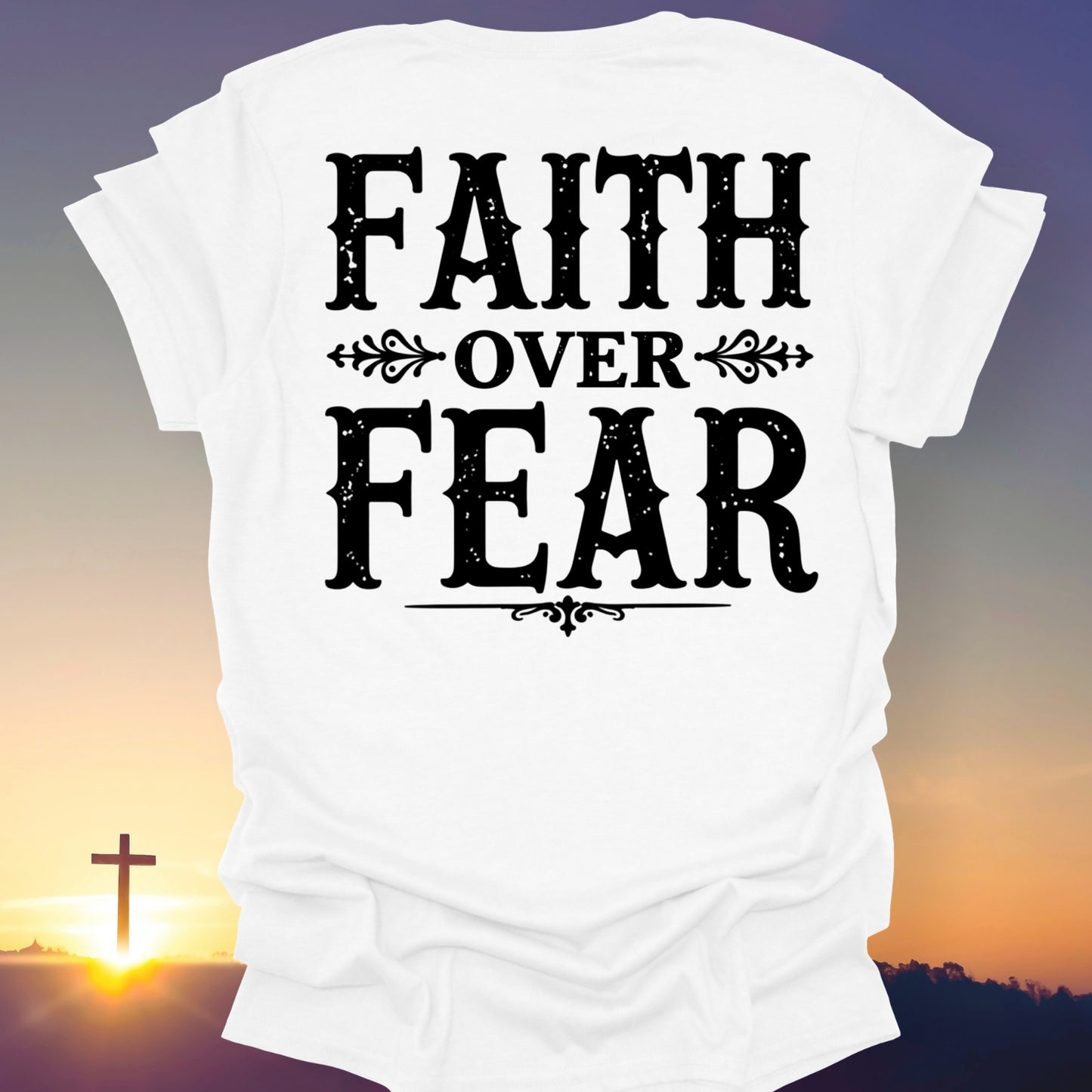 "Faith Over Fear" T-Shirt (Back Print Only)