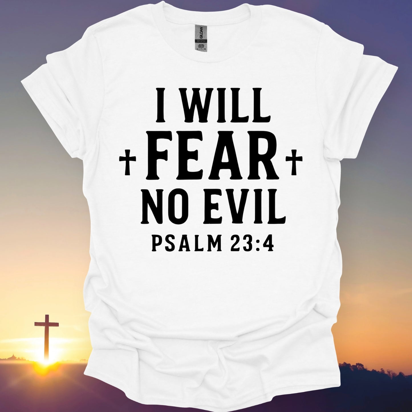 "I Will Fear No Evil" T-Shirt