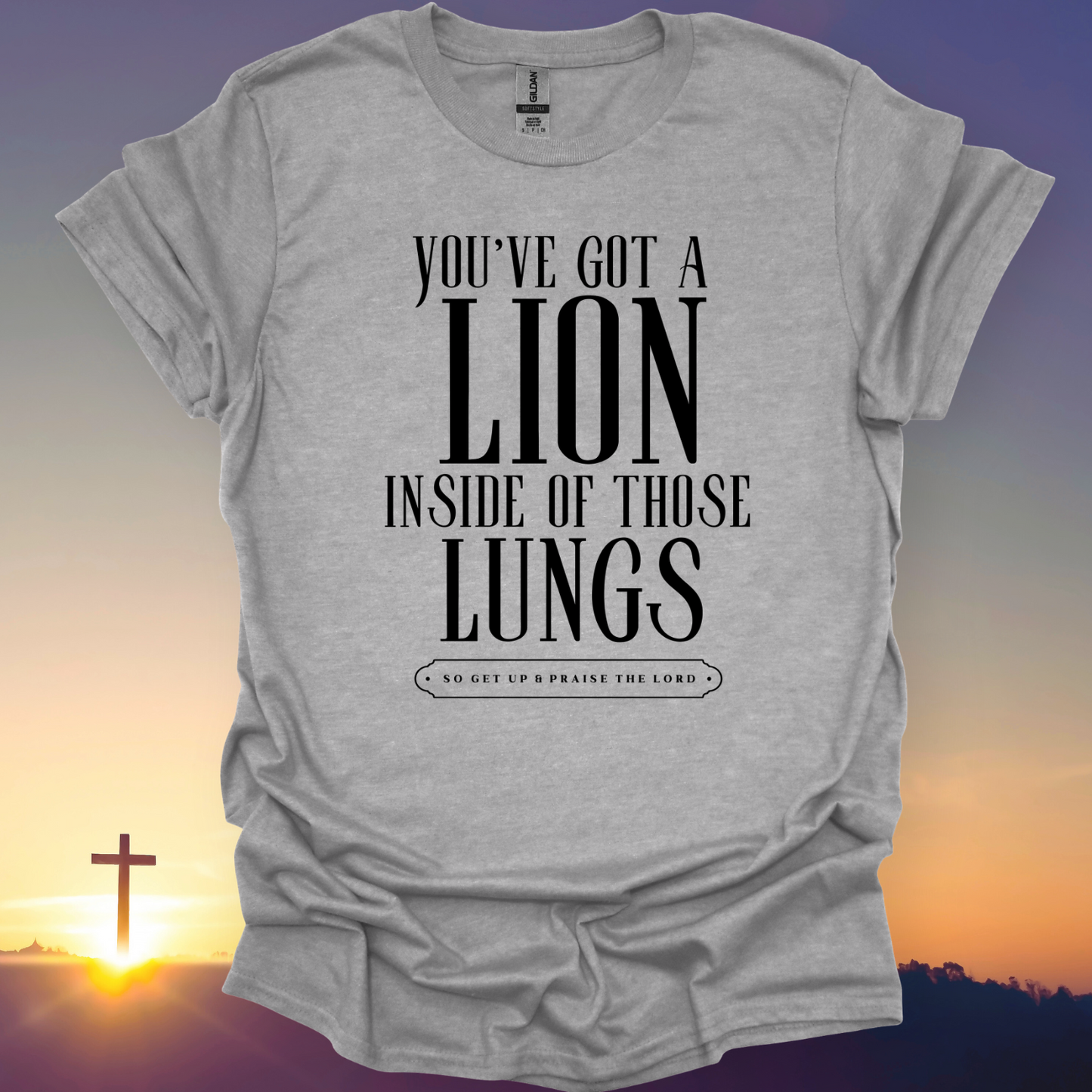 "You've Got A Lion Inside Of Those Lungs" T-Shirt