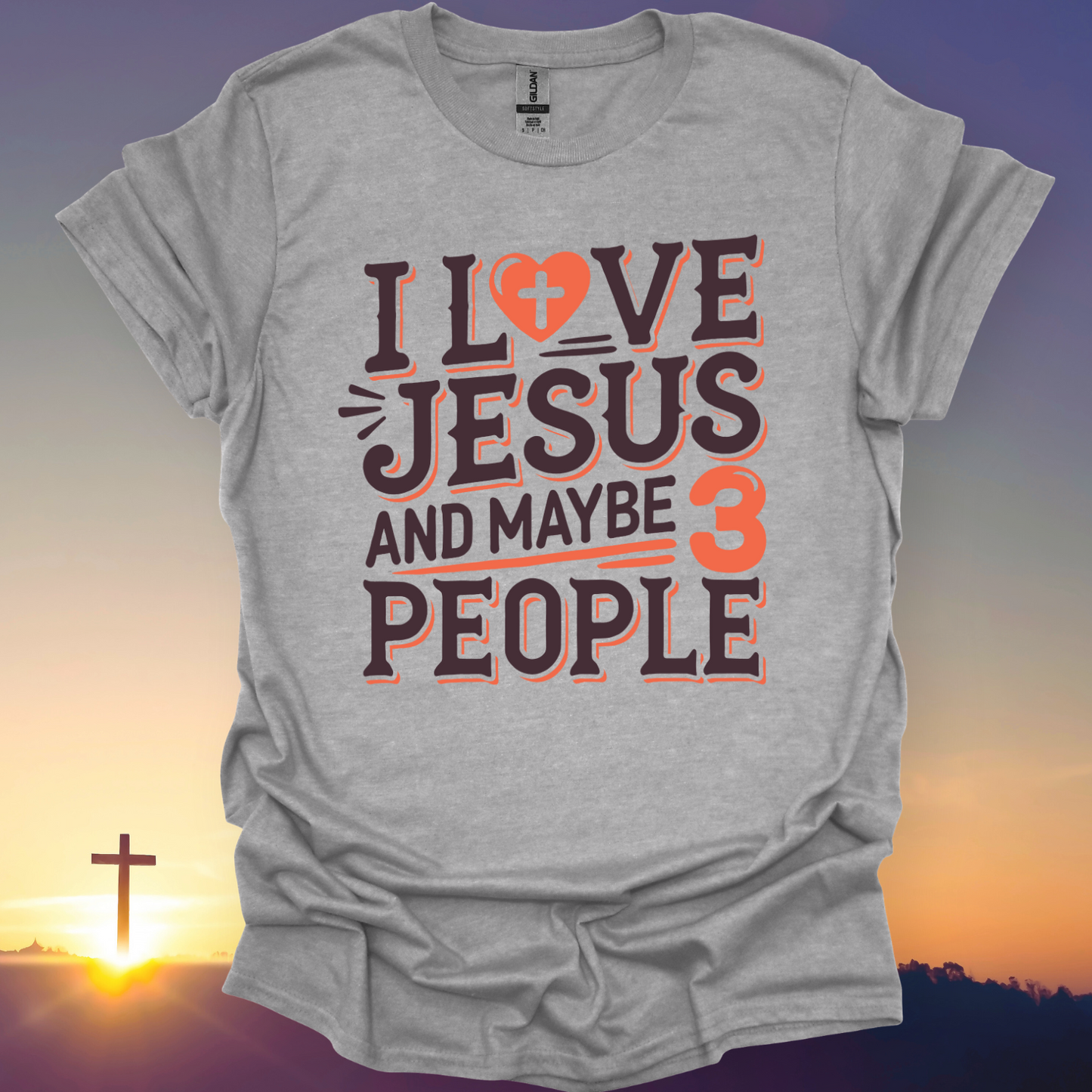 "I Love Jesus And Maybe 3 People" T-Shirt