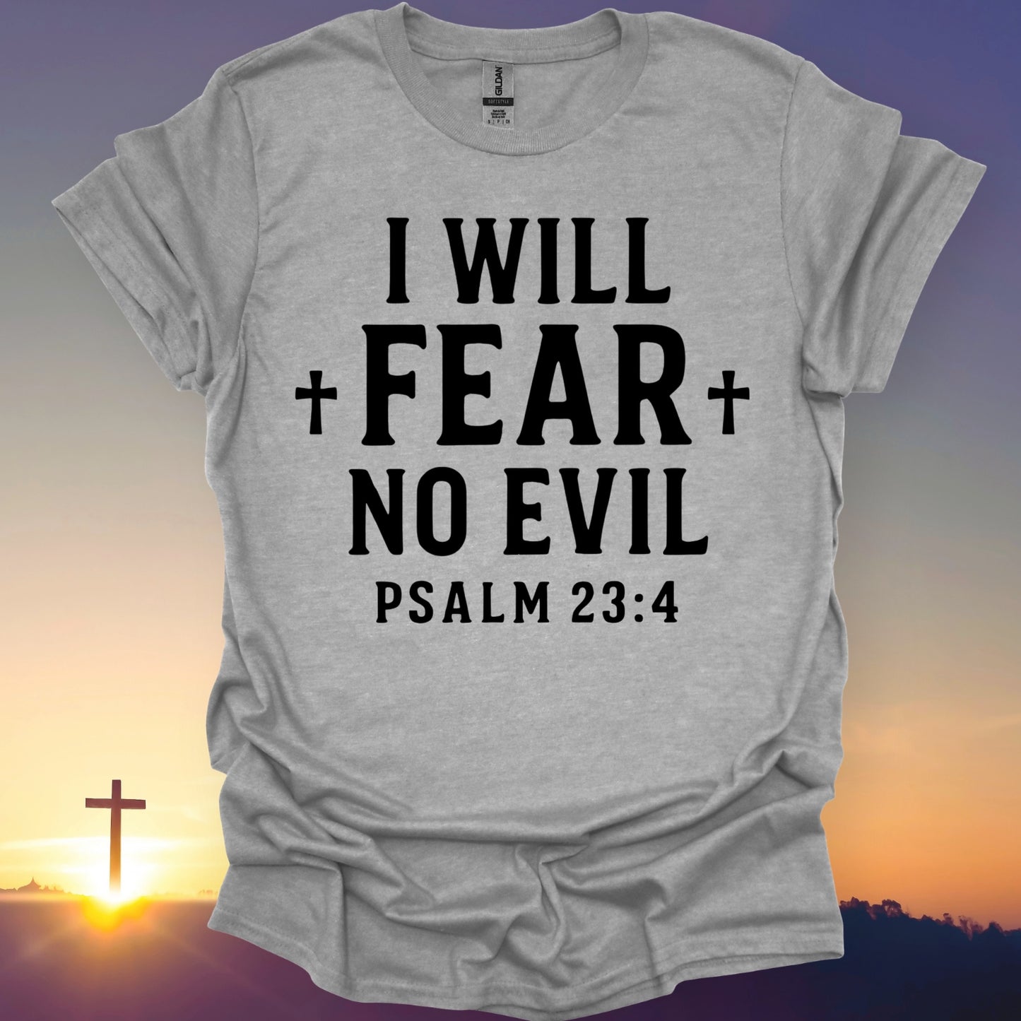 "I Will Fear No Evil" T-Shirt