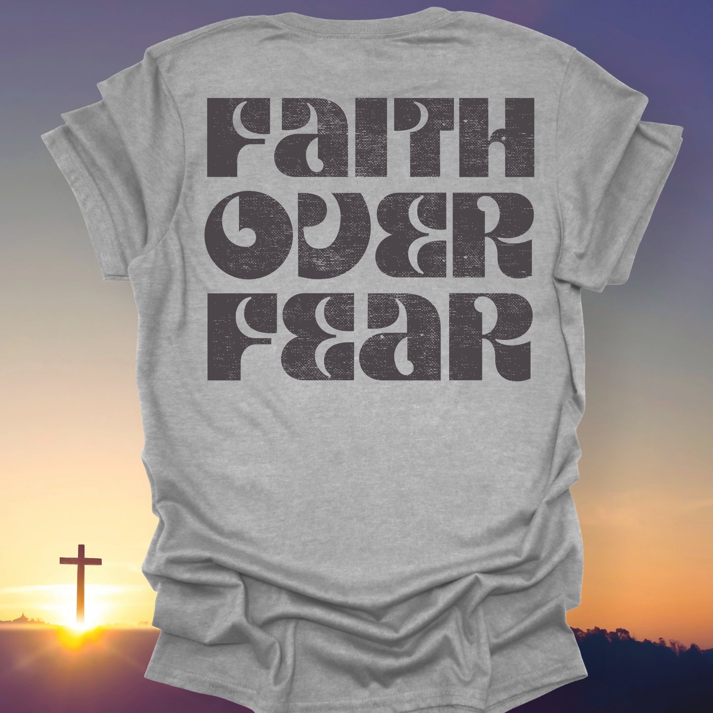 "Faith Over Fear" T-Shirt (Back Print Only)