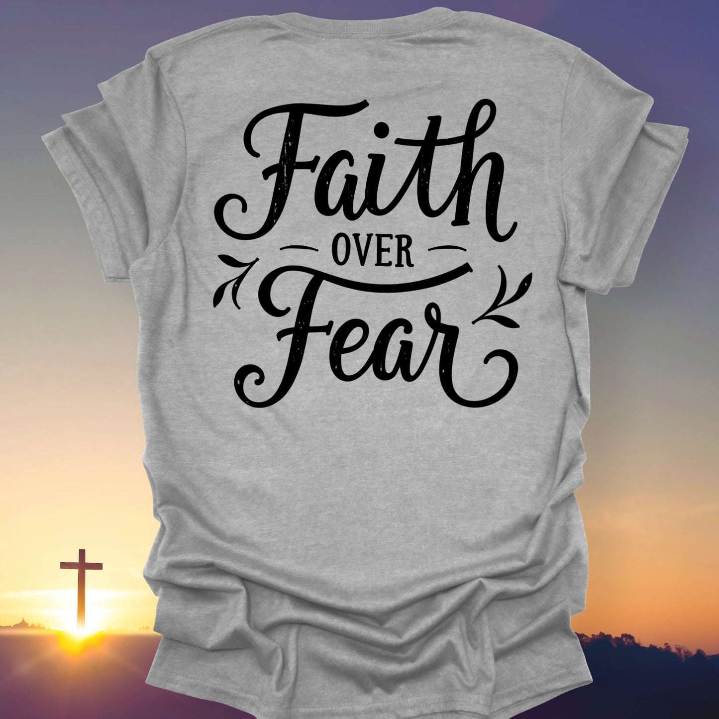 "Faith Over Fear" T-Shirt (Back Print Only)