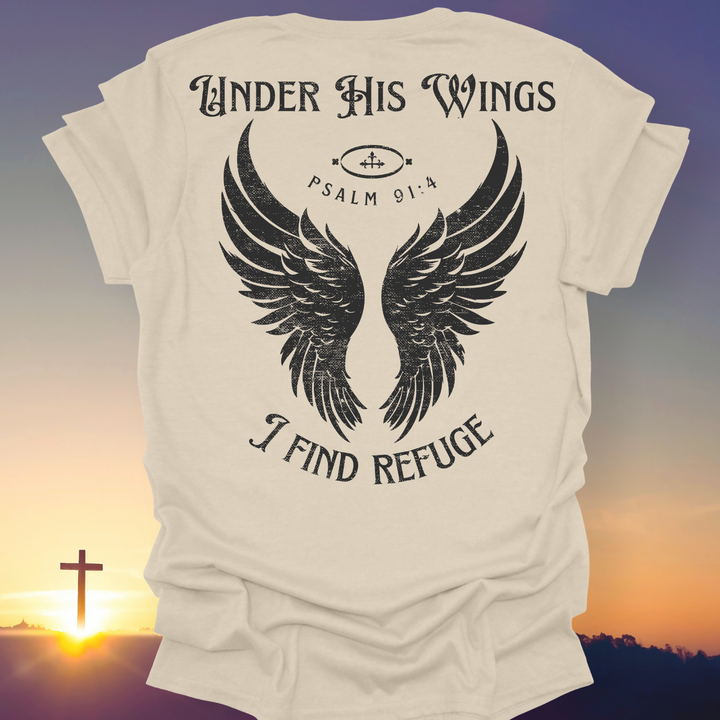 "Under His Wings You Will Find Refuge" T-Shirt (Back Print Only)
