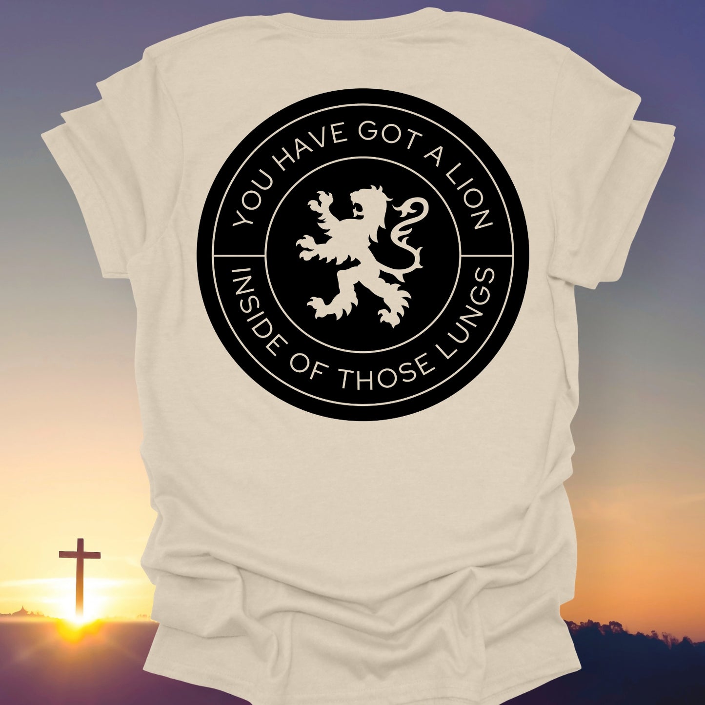 "You Have Got A Lion Inside Of Those Lungs" T-Shirt (Back Print Only)