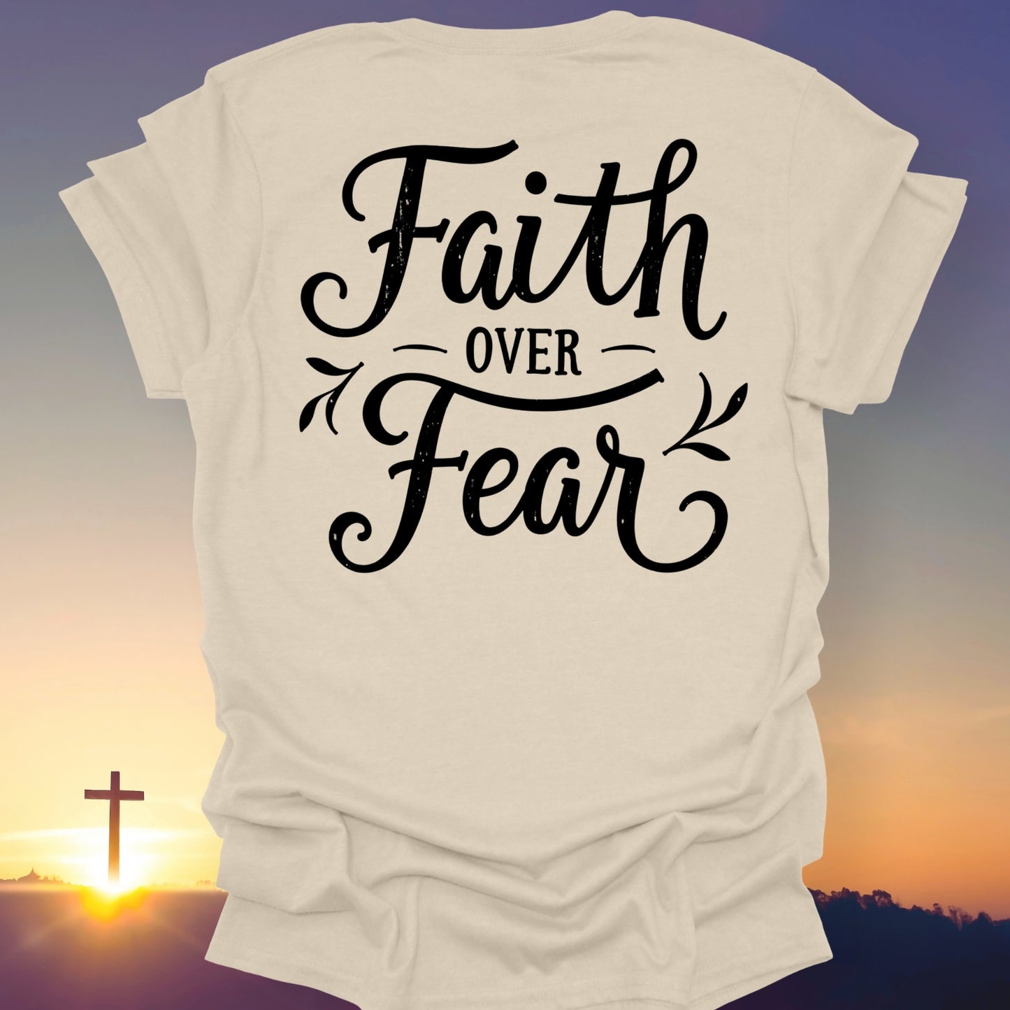 "Faith Over Fear" T-Shirt (Back Print Only)