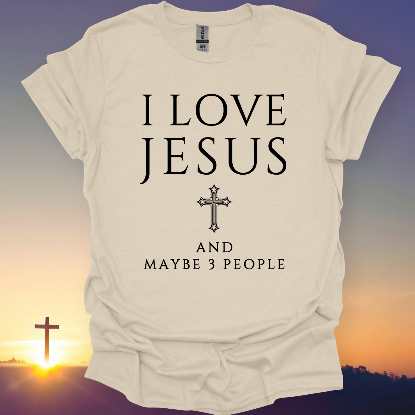 "I Love Jesus And Maybe 3 People" T-Shirt
