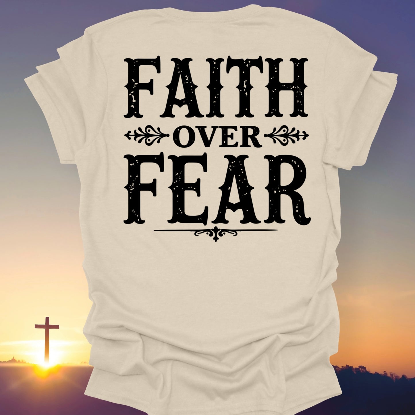 "Faith Over Fear" T-Shirt (Back Print Only)