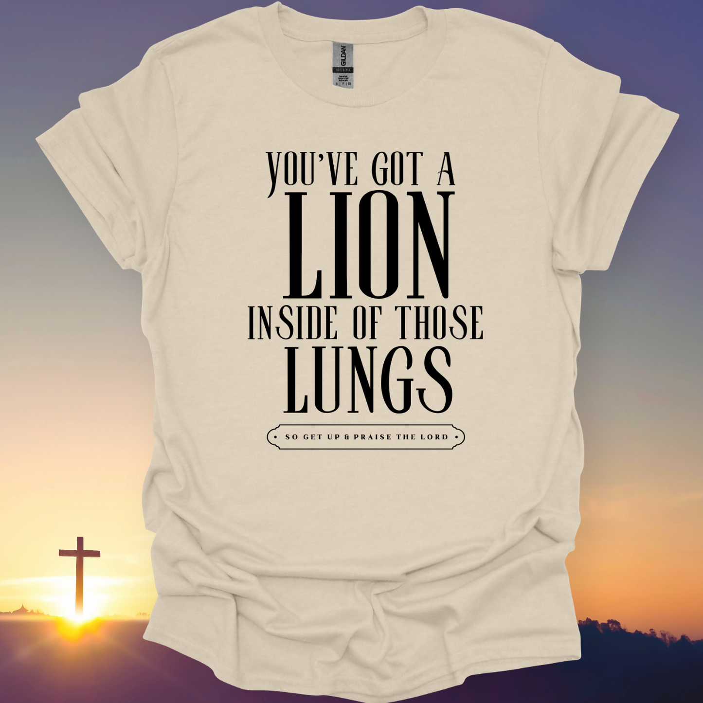 "You've Got A Lion Inside Of Those Lungs" T-Shirt