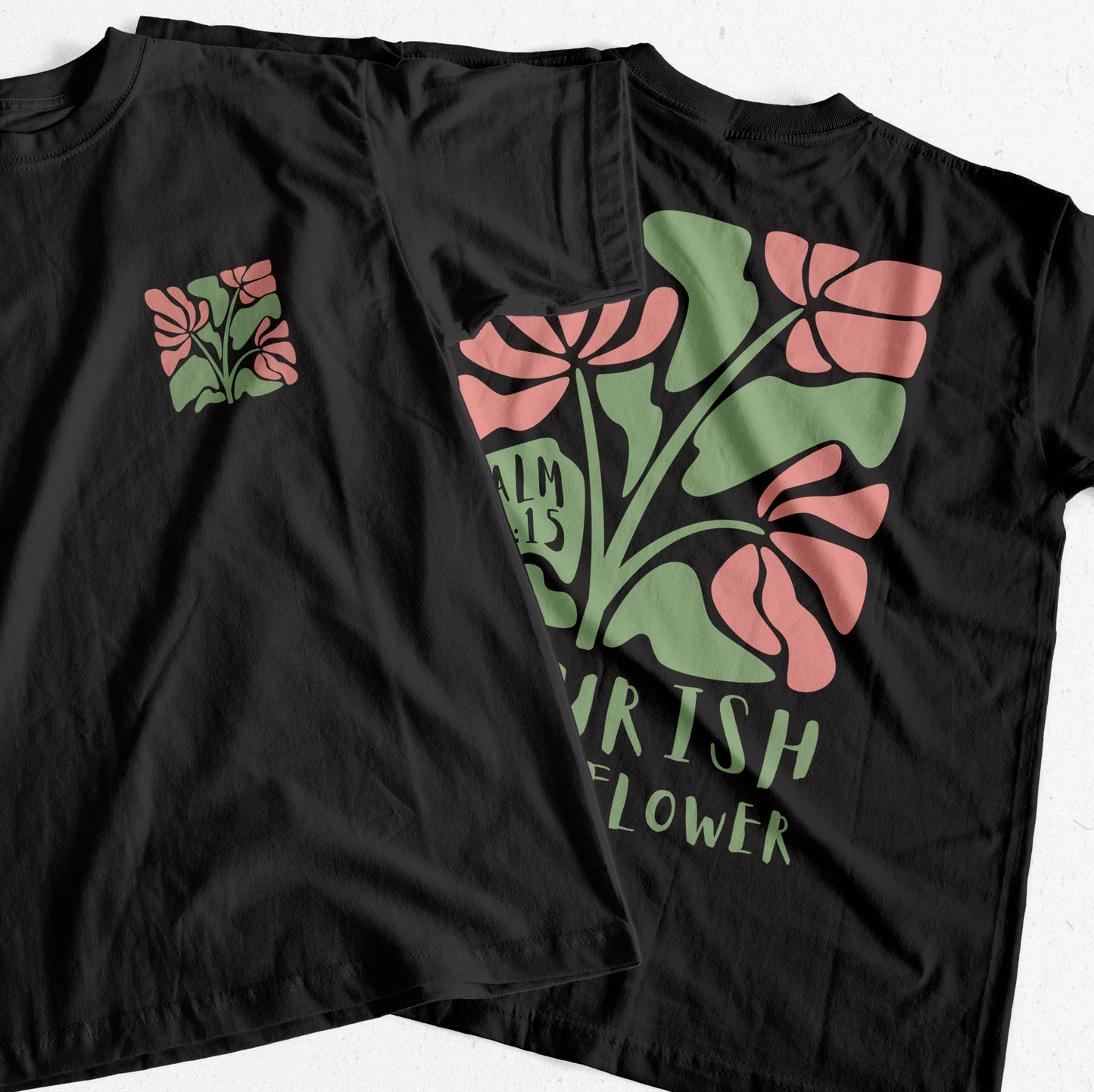 "Flourish Like A Flower" T-Shirt (Front and Back Print)