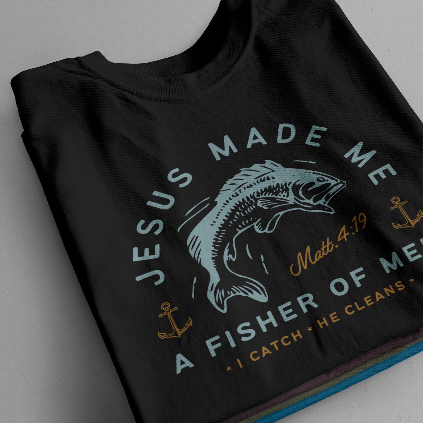 "Jesus Made Me A Fisher of Men" T-Shirt
