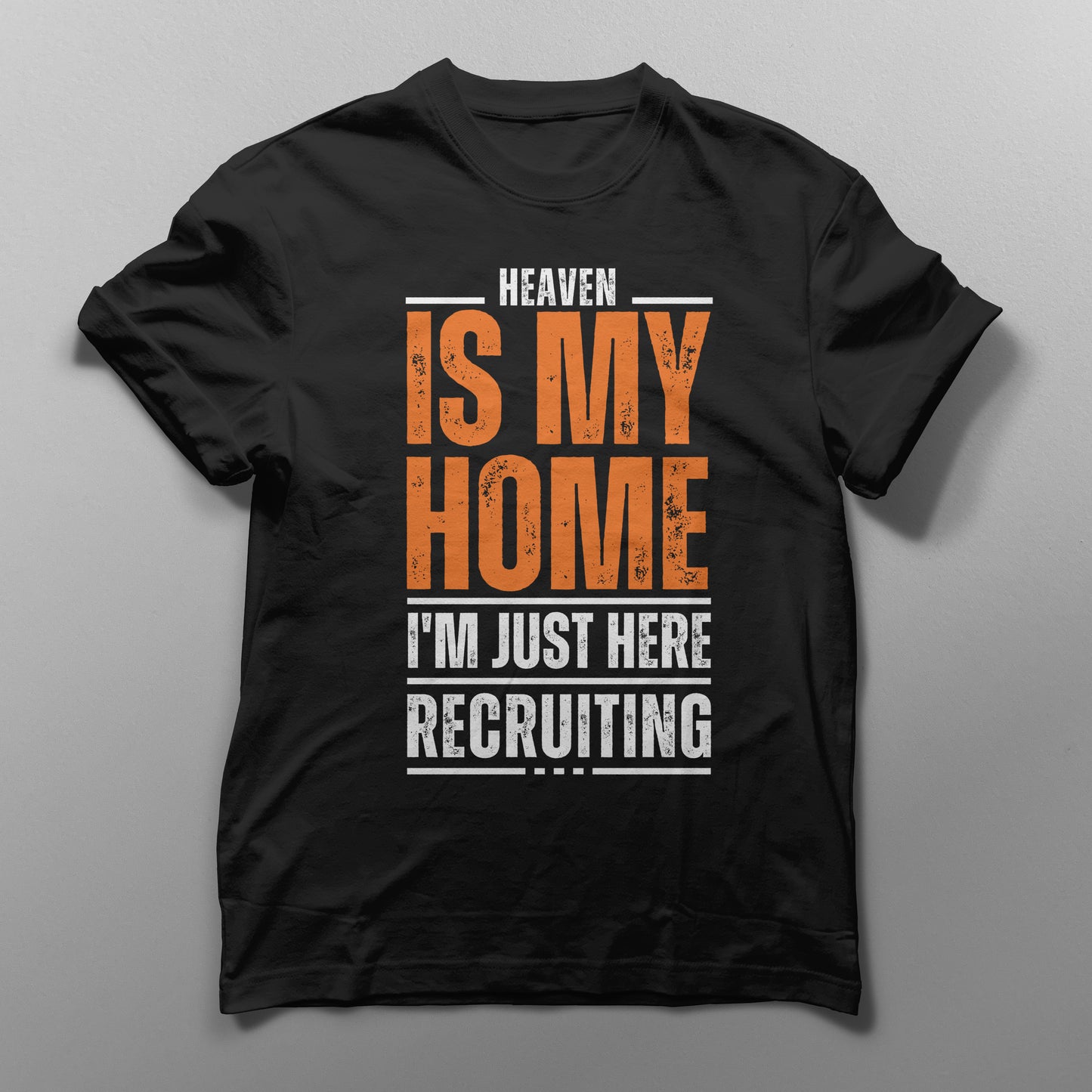 "Heaven Is My Home, I'm Just Here Recruiting" T-Shirt