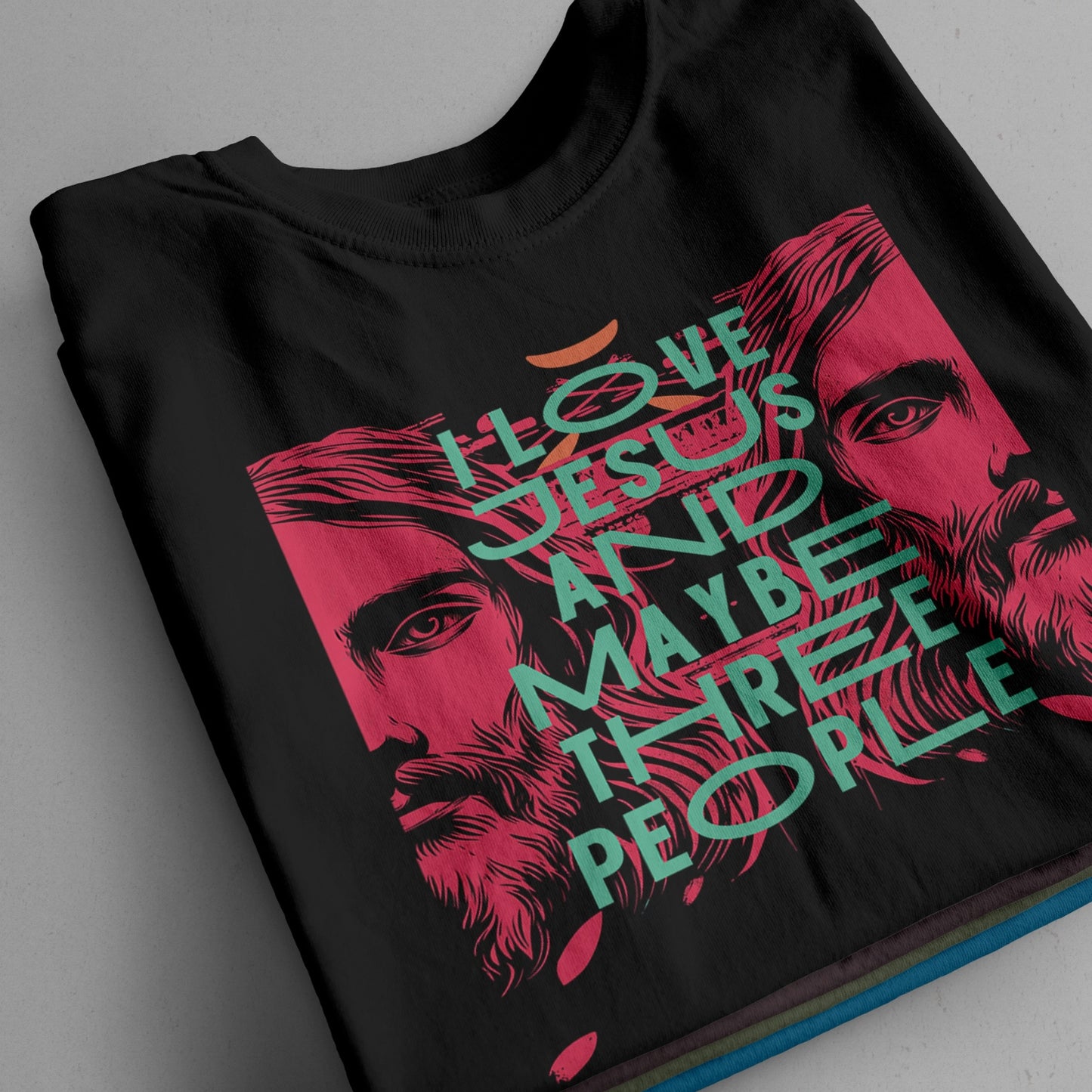 "I Love Jesus And Maybe Three People" T-Shirt