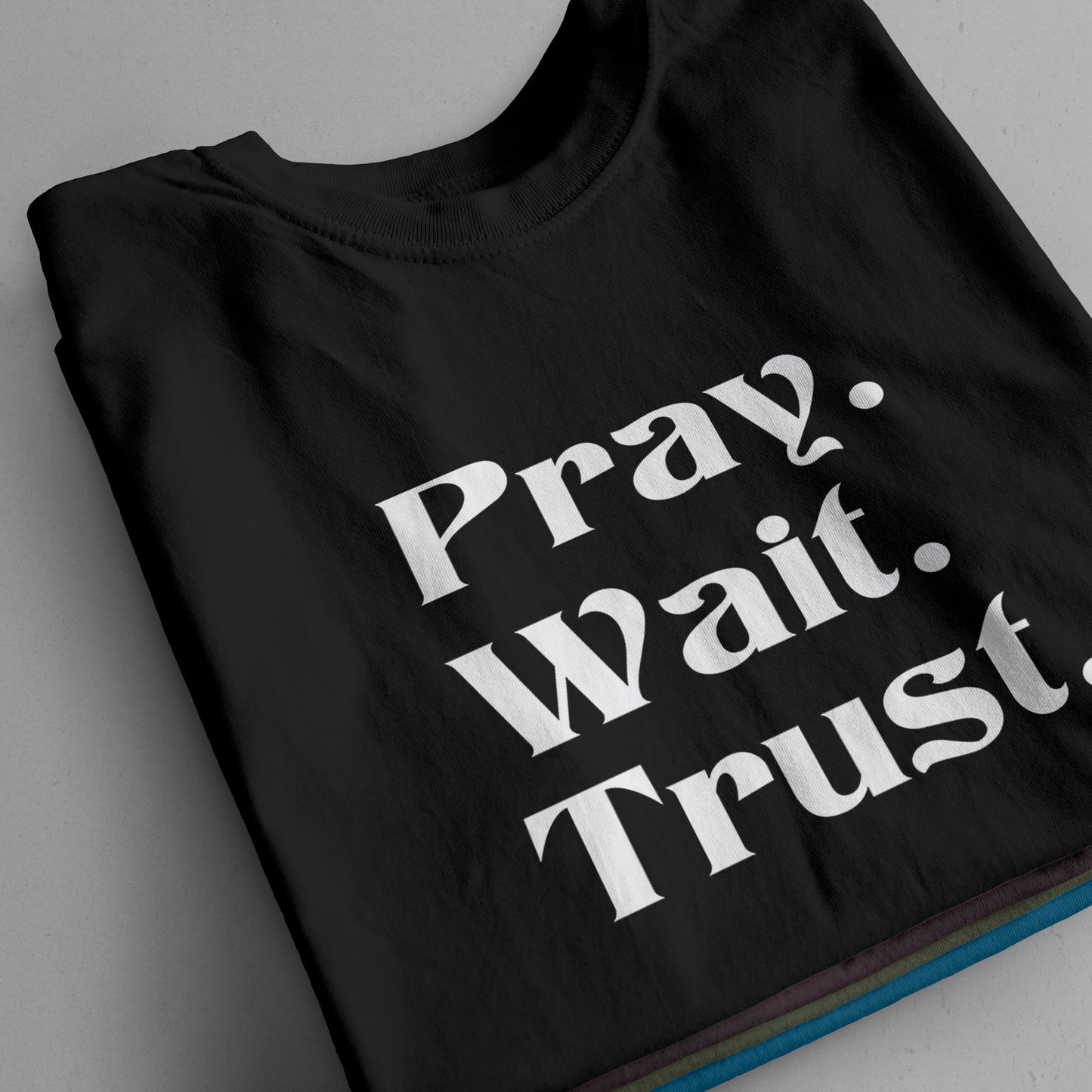"Pray. Wait. Trust." T-Shirt