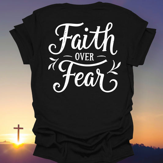 "Faith Over Fear" T-Shirt (Back Print Only)
