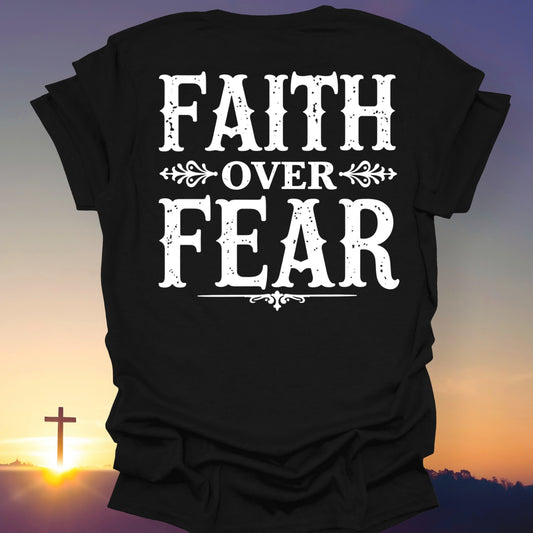 "Faith Over Fear" T-Shirt (Back Print Only)
