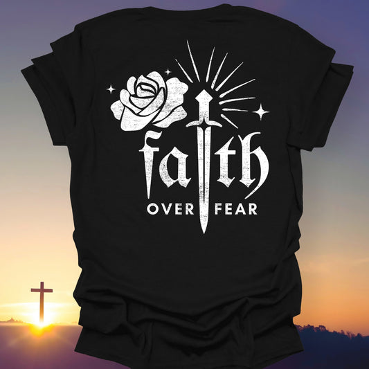 "Faith Over Fear" T-Shirt (Back Print Only)