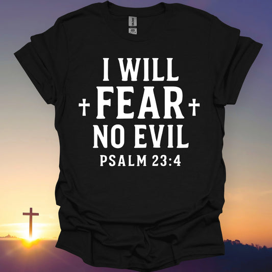 "I Will Fear No Evil" T-Shirt