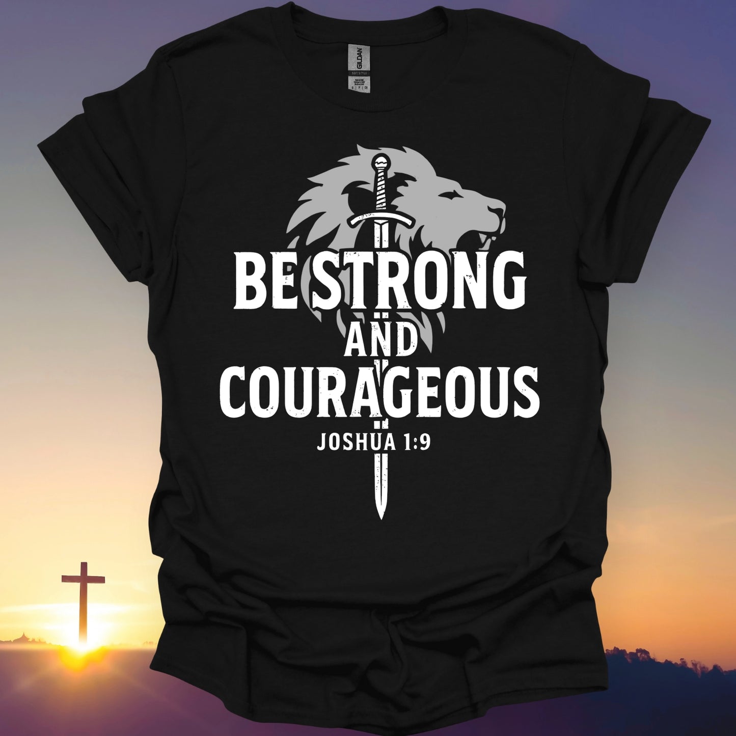 "Be Strong And Courageous" T-Shirt
