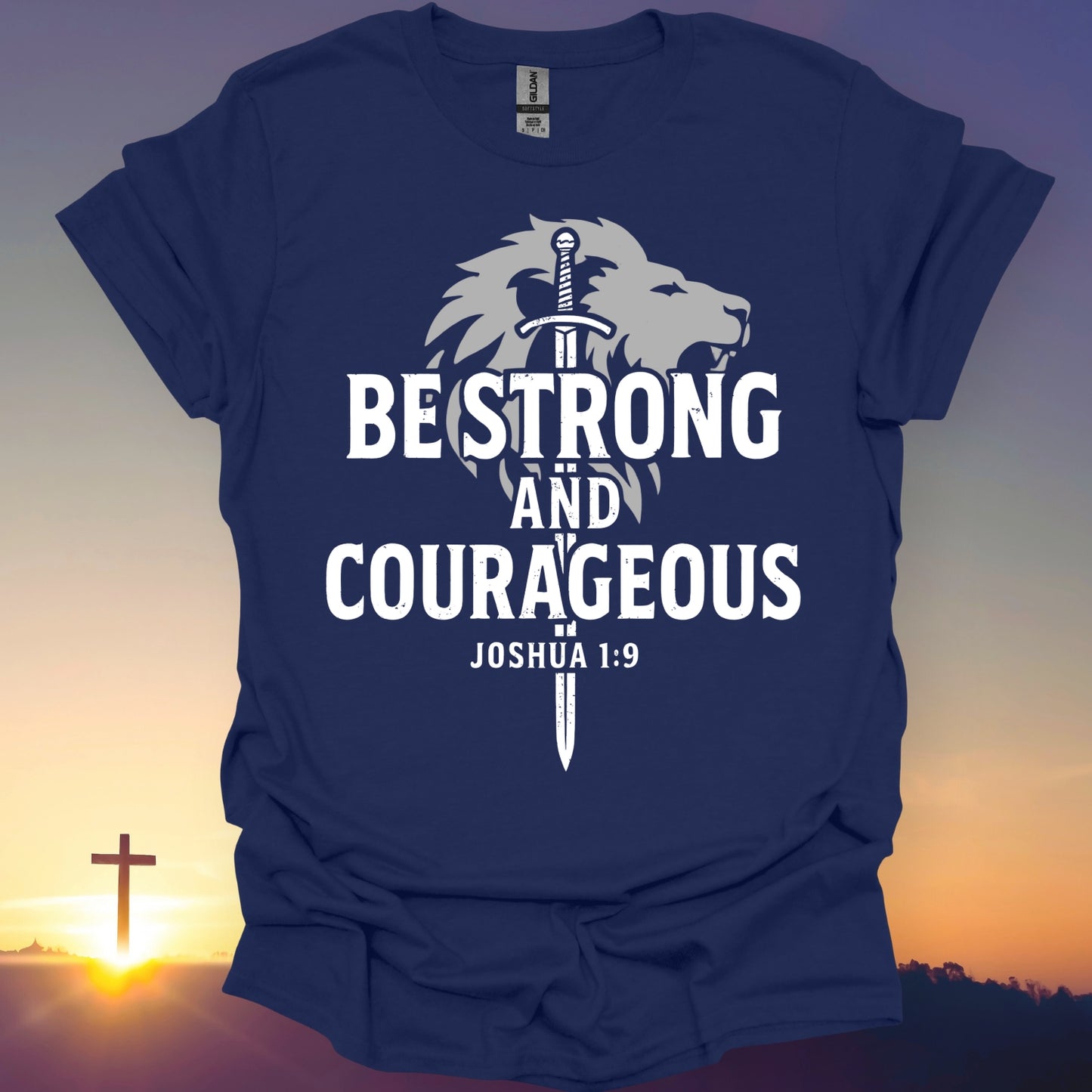 "Be Strong And Courageous" T-Shirt