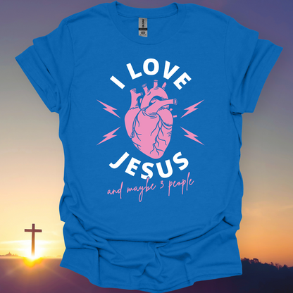 "I Love Jesus And Maybe 3 People" T-Shirt